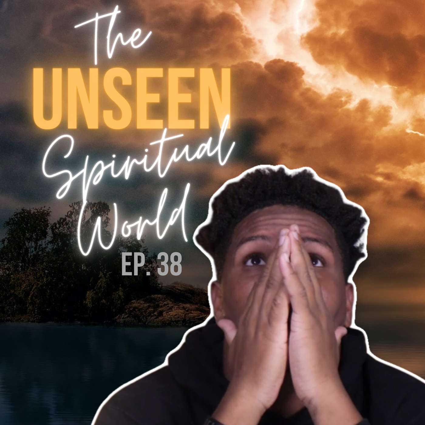 Ep. 38 “The Unseen Spiritual World”