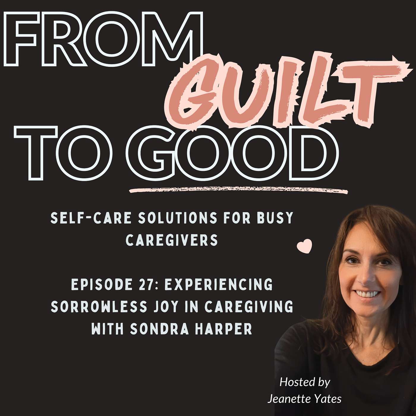 Experiencing Sorrowless Joy in Caregiving with Sondra Harper