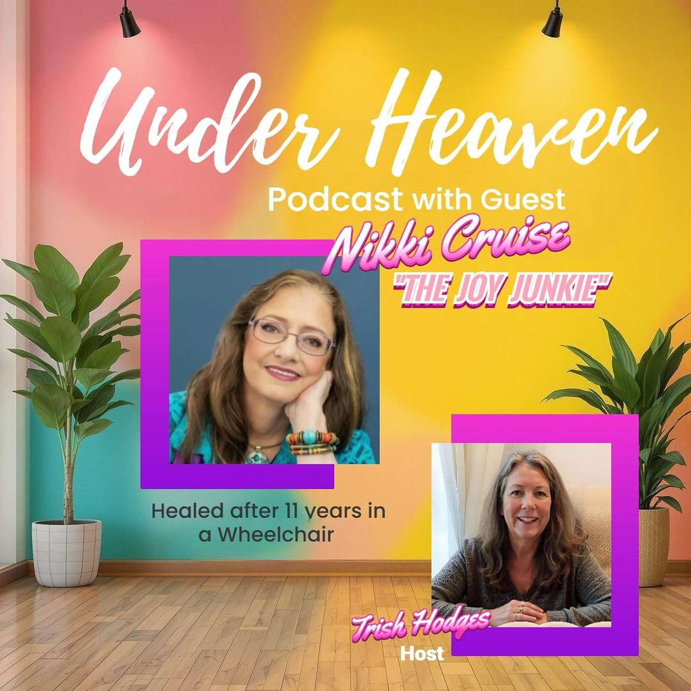 Under Heaven Podcast: Nikki Cruise - From Wheelchair to Walking in Purpose
