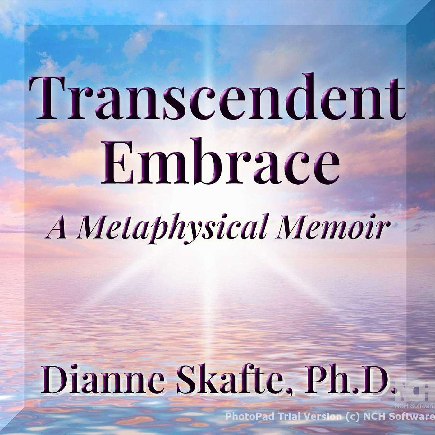 Transcendent Embrace: A metaphysical memoir