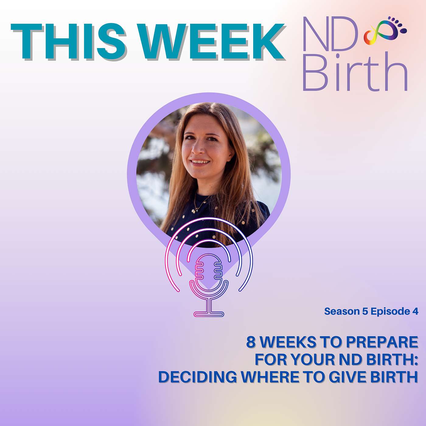 S5 Ep 4: 8 Weeks to Prepare for your ND Birth: Deciding Where to Give Birth