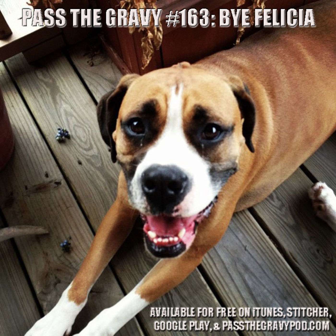 Pass The Gravy #163: Bye Felicia