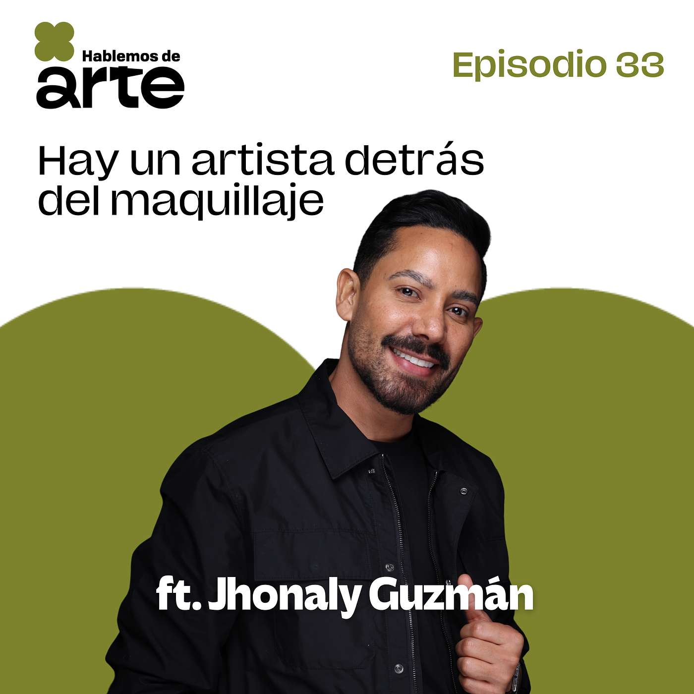 Ep. 33 | Hay un artista detrás del maquillaje | Con Jhonaly