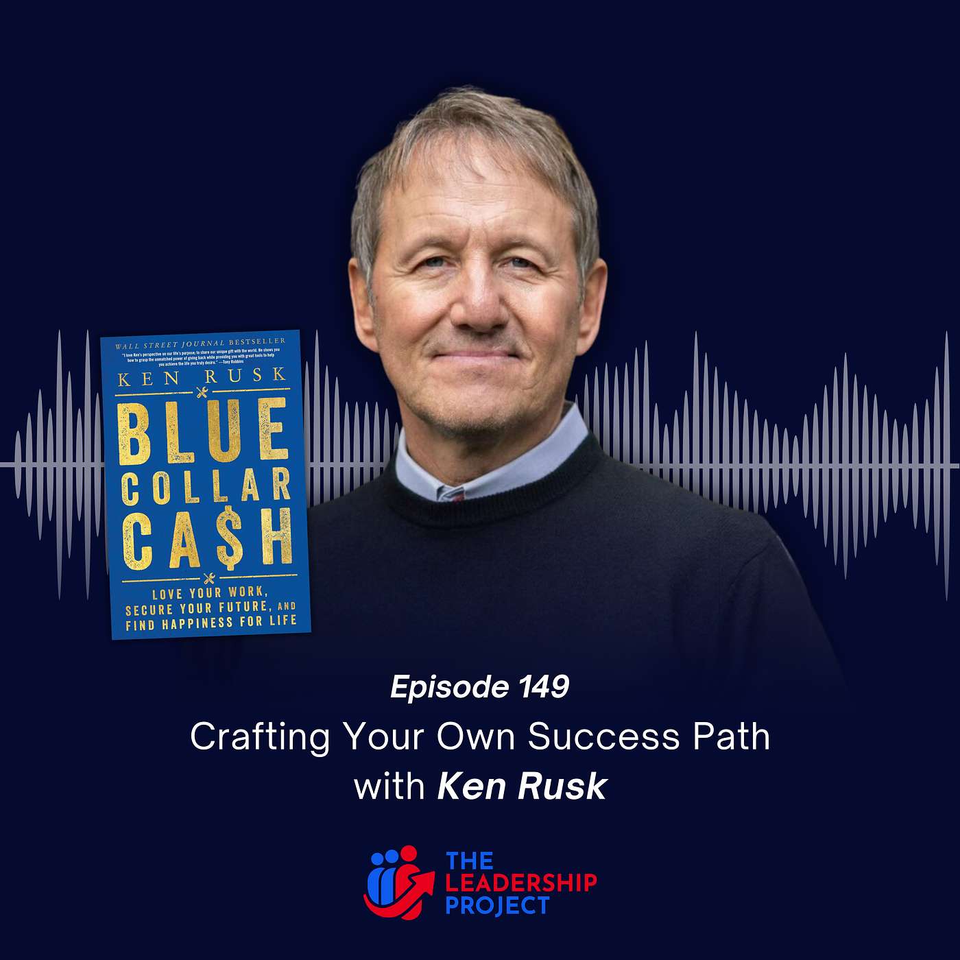 149. Crafting Your Own Success Path with Ken Rusk