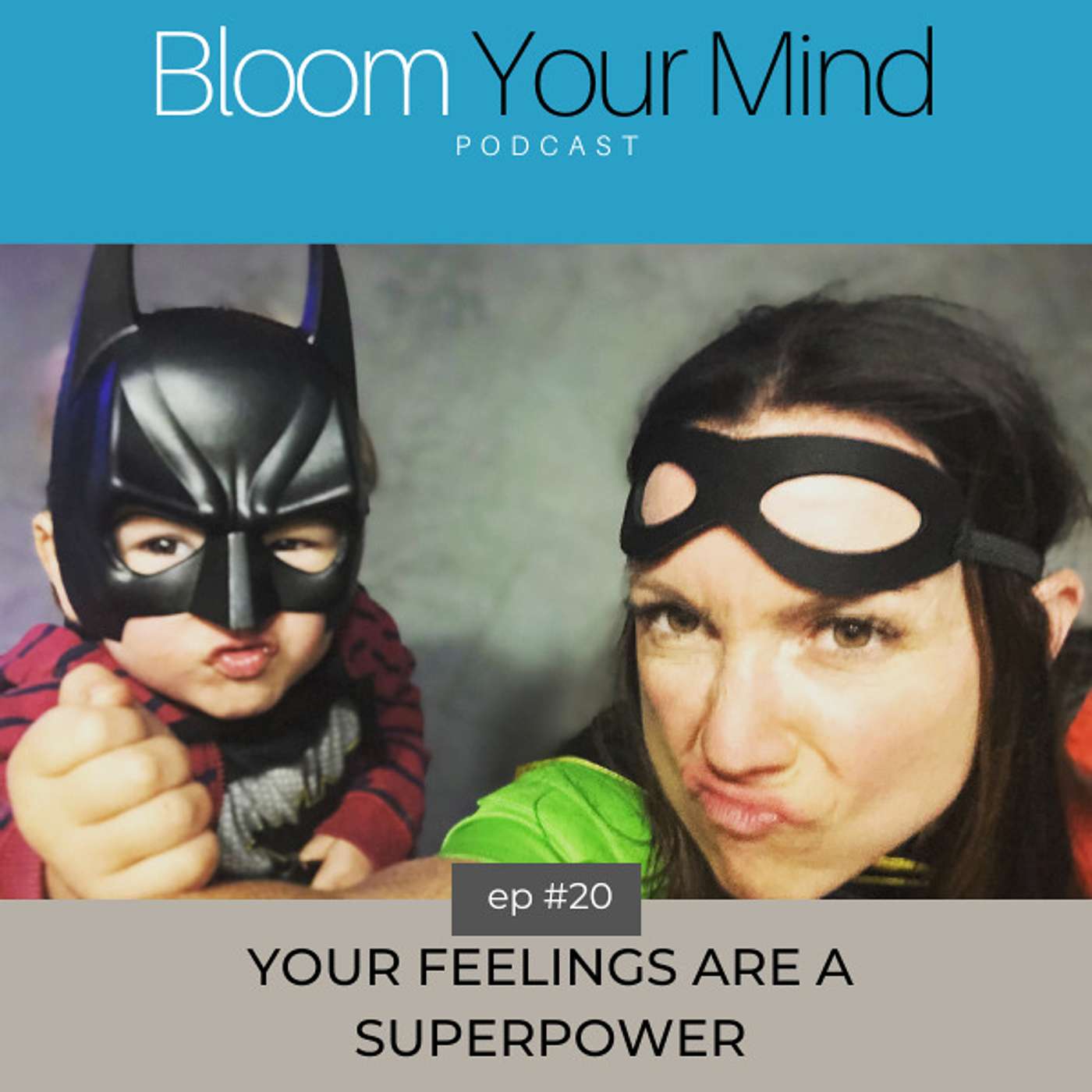 Ep 20: Your Feelings Are a Superpower