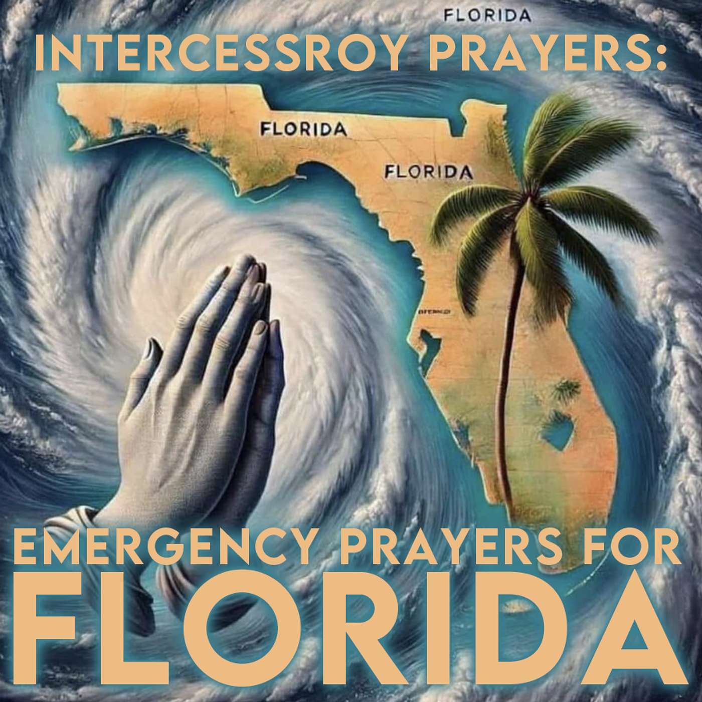Season 4 Episode 246 - Intercessory Prayers: Emergency Prayers for Florida