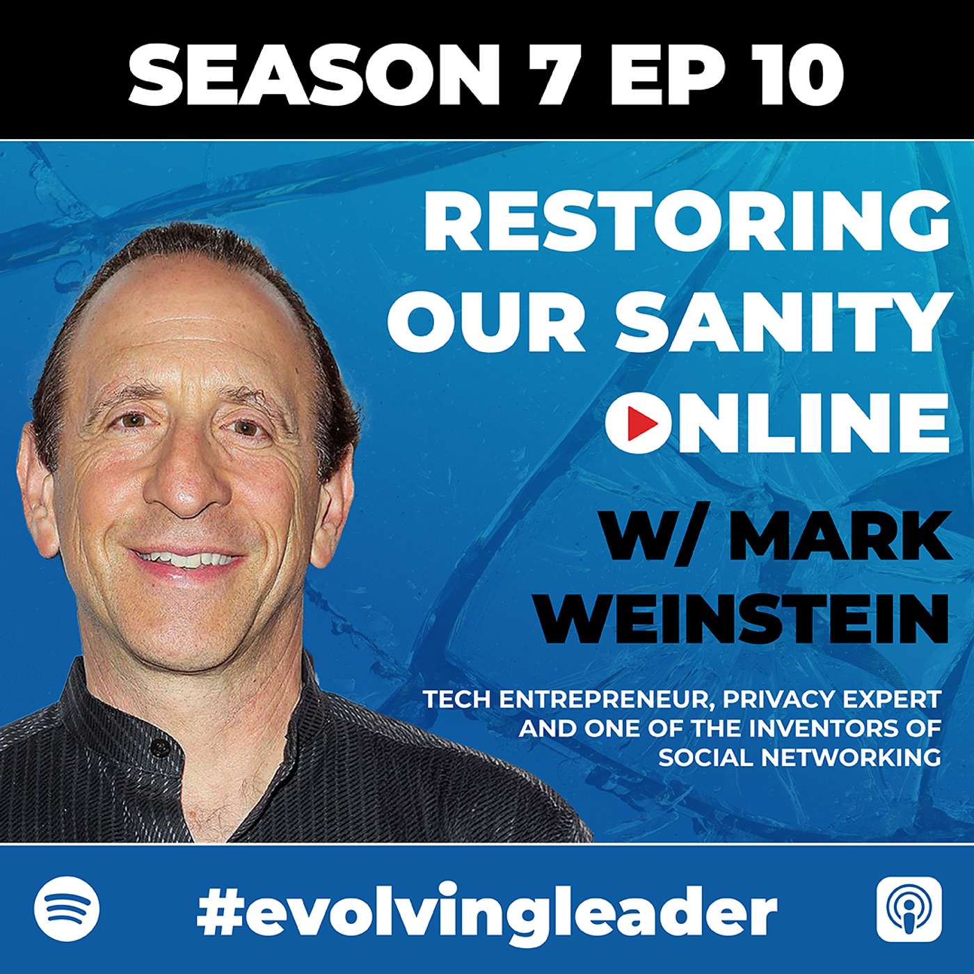 The Evolving Leader - Restoring Our Sanity Online with Mark Weinstein