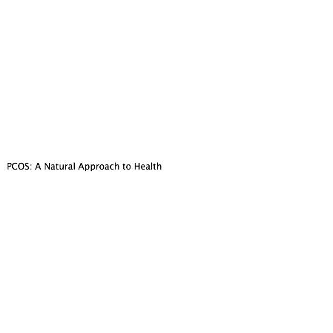 PCOS: A Natural Approach to Health