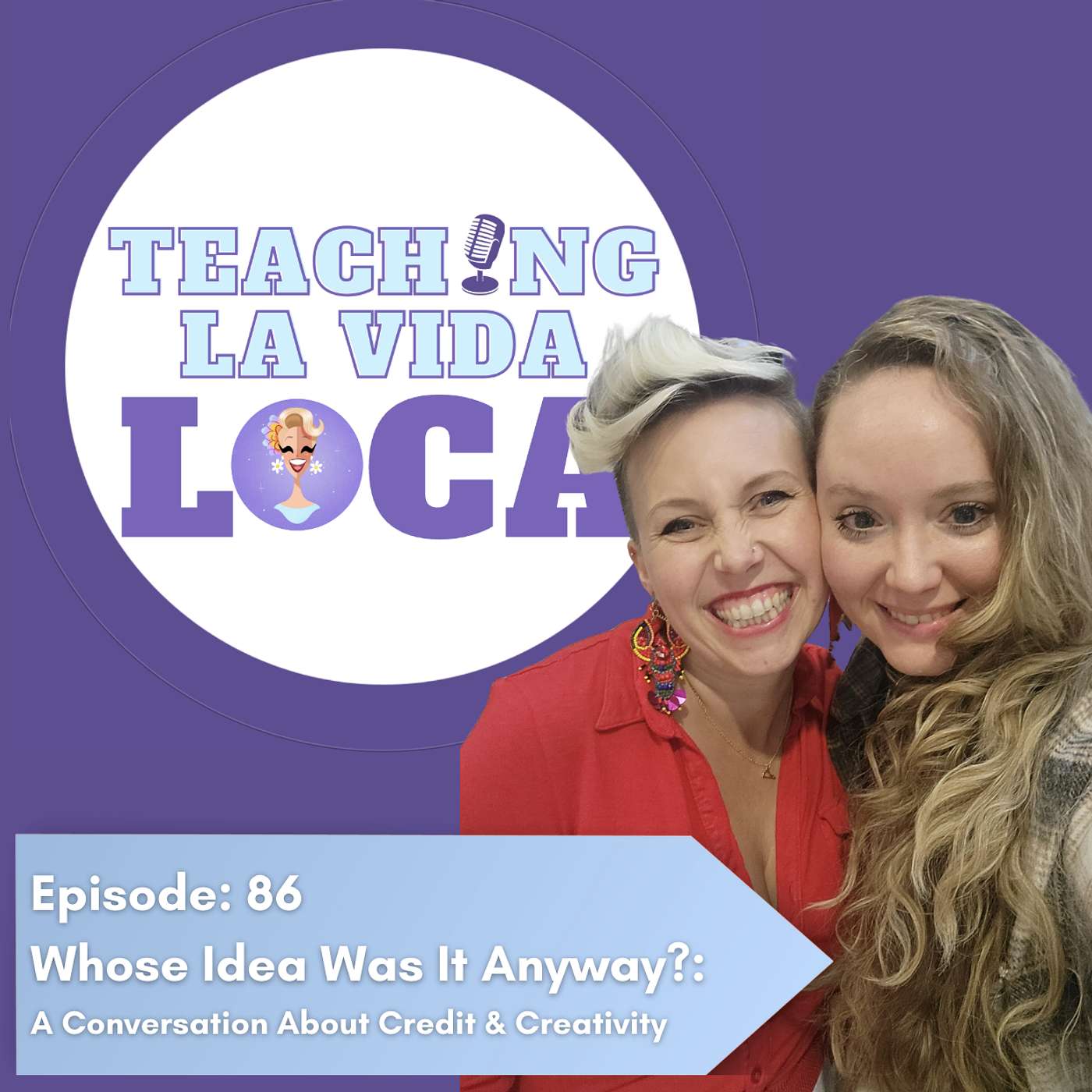 Episode 86: Whose Idea Was It Anyway?-  A Conversation About Credit & Creativity
