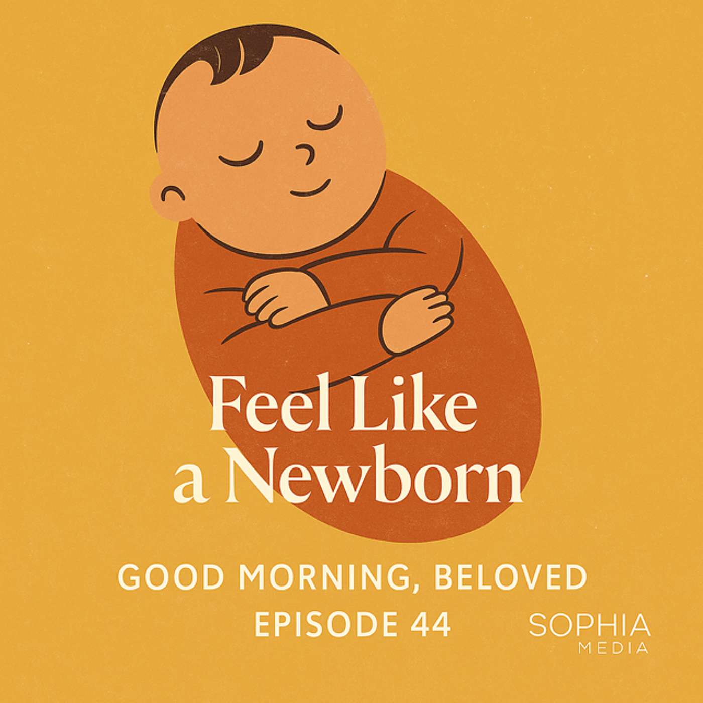 Good Morning, Beloved, E44: Feel Like a Newborn episode artwork
