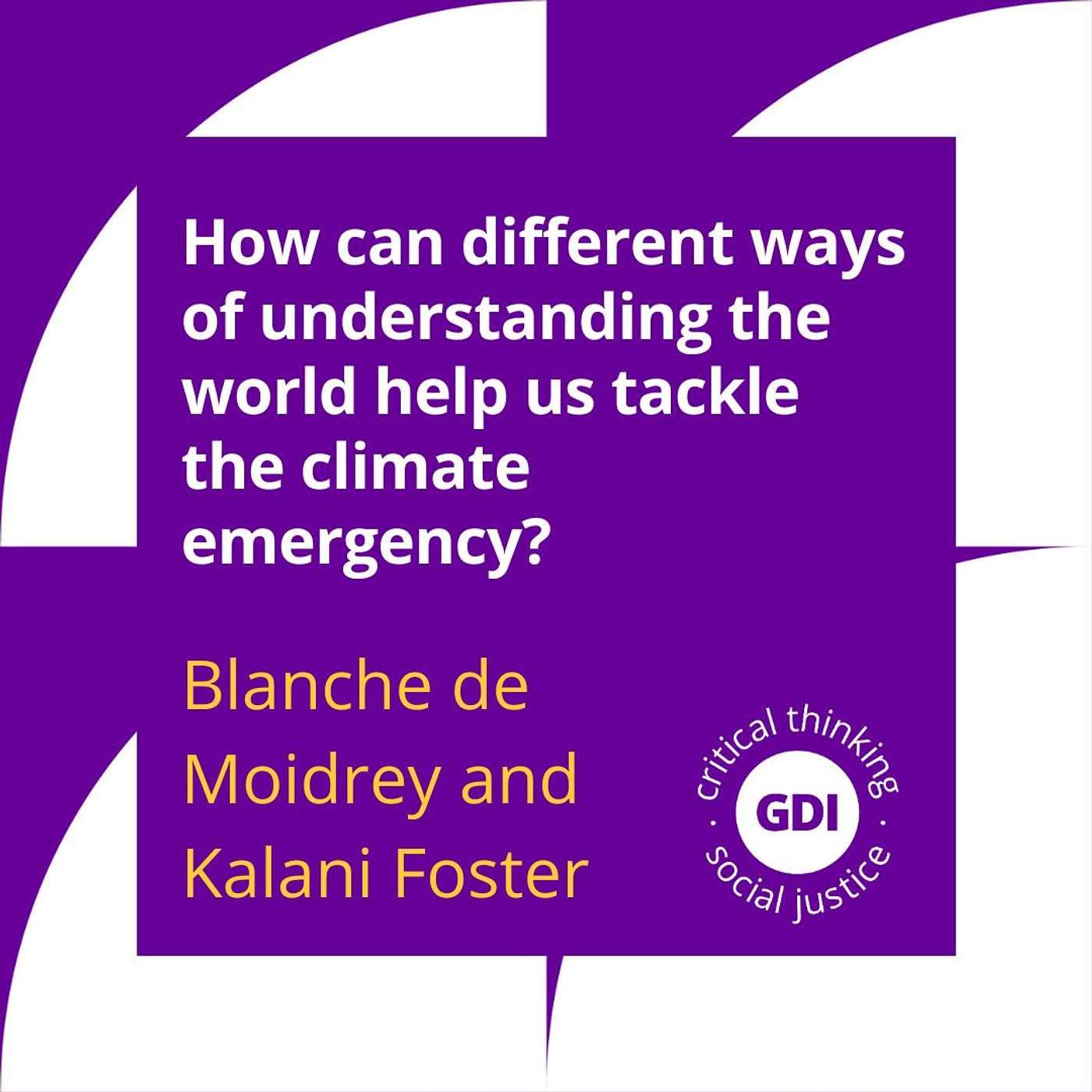 How can different ways of understanding the world help us tackle the climate emergency? Blanche de Moidrey and Kalani Foster