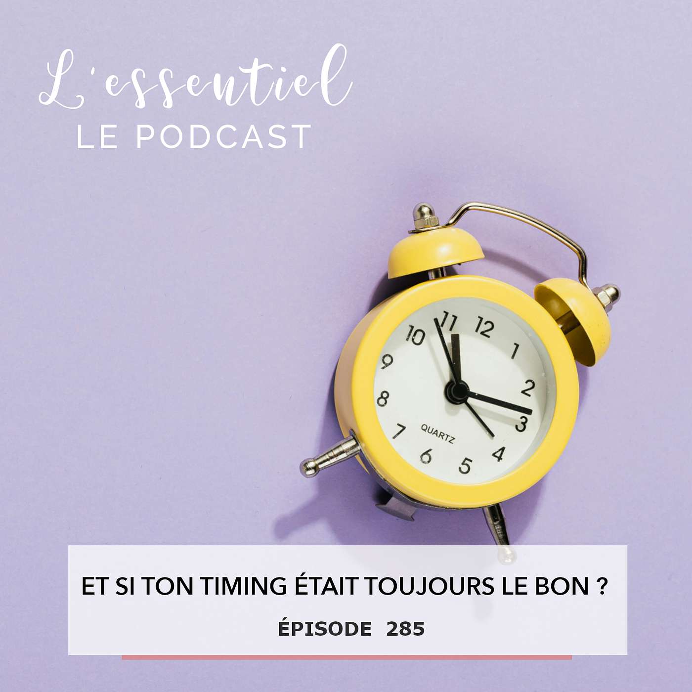 Ep #285 : Et si ton timing était toujours le bon ?