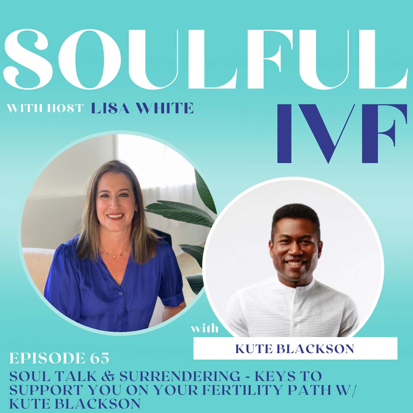 Soul Talk & Surrendering - Keys to Support You on Your Fertility Path w/ Kute Blackson (Ep. 65) episode artwork
