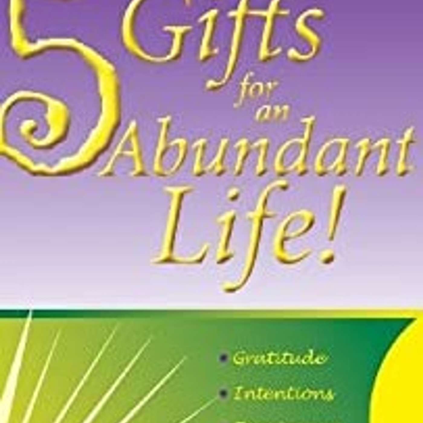 5 GIFTS of an Abundant Life Part 1 with Rev. Abigail Schairer episode artwork