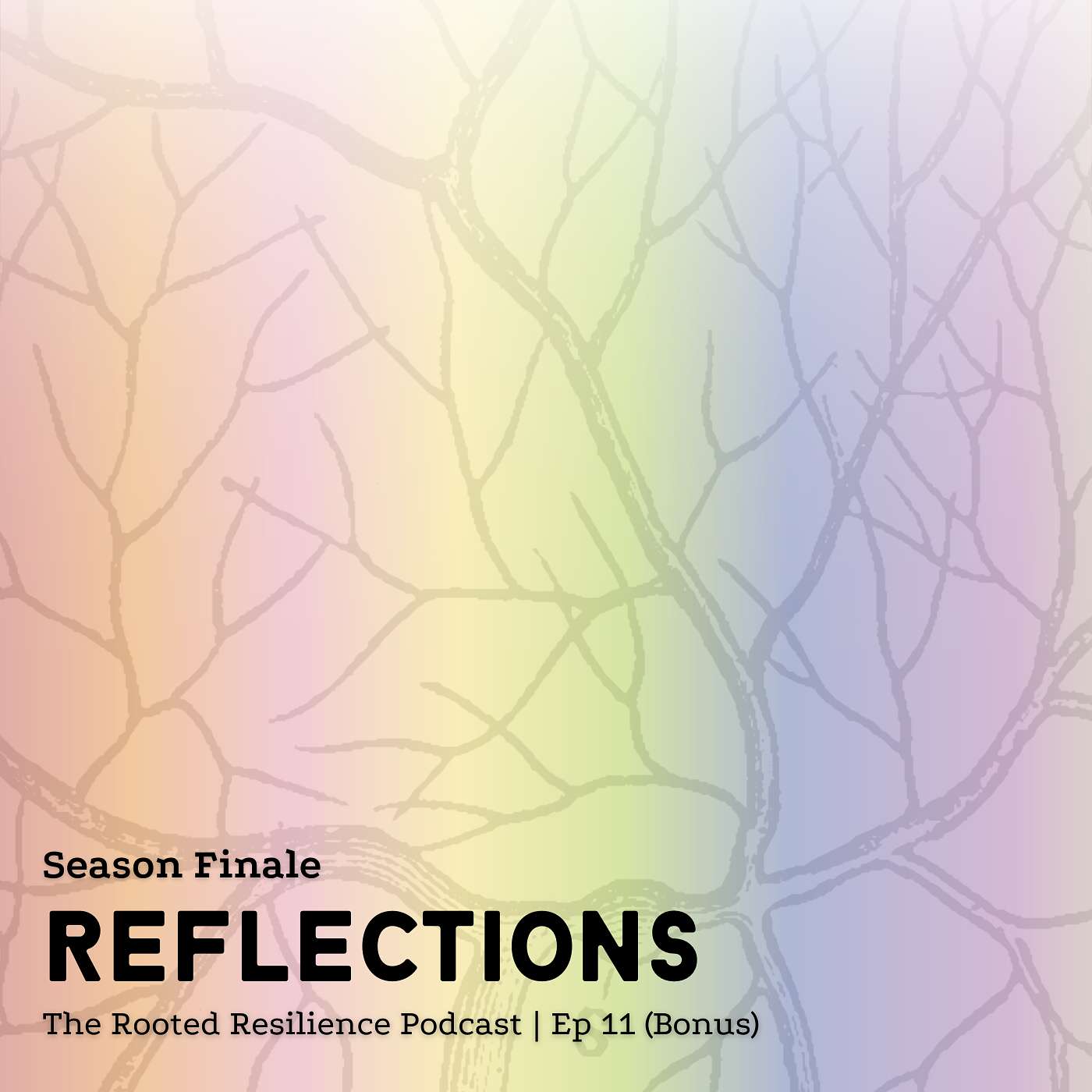 Rooted Resilience | Ep 11: Season Finale