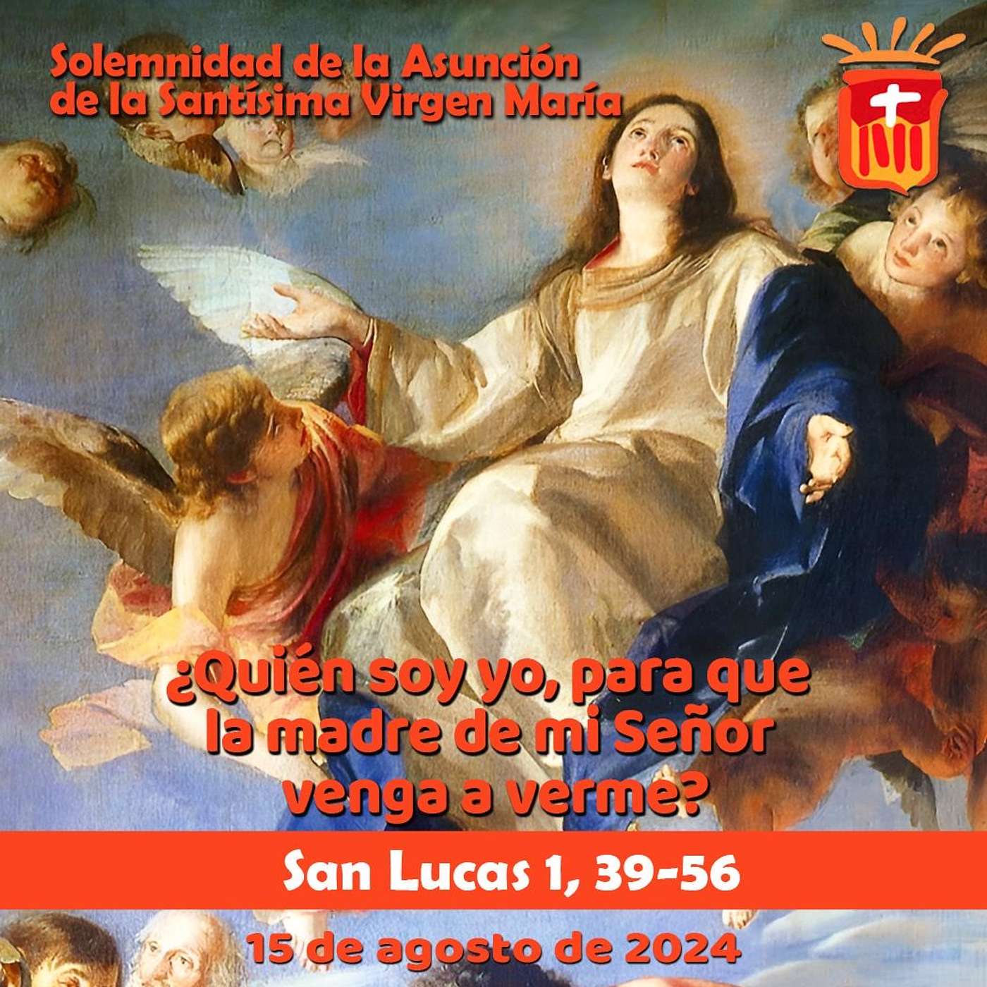 2024-08-15 San Lucas 1, 39-56: Solemnidad de la Asunción de la Virgen María.