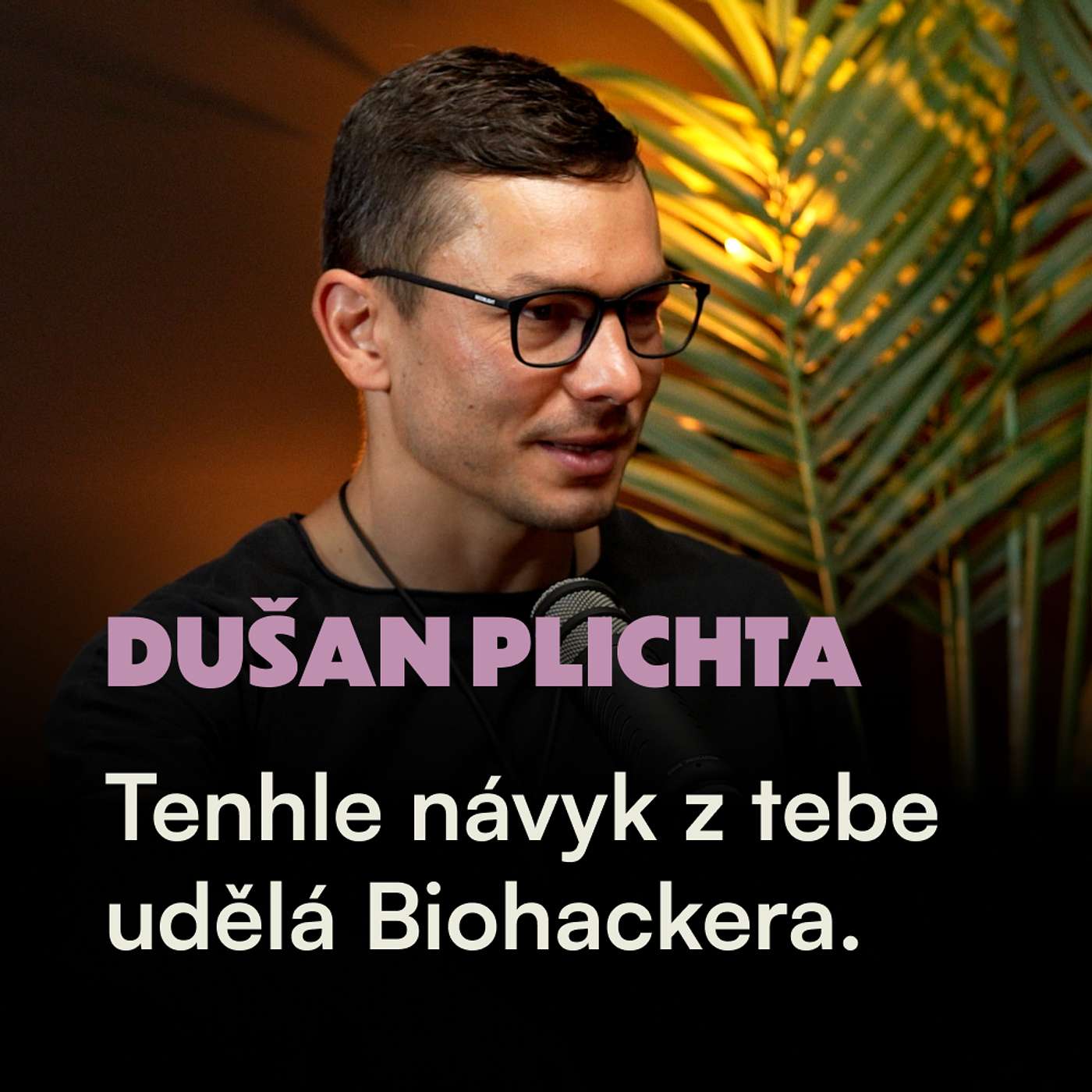 Dušan Plichta: Biohacking nestojí ani korunu. Tenhle návyk z tebe udělá Biohackera. Dušan Plichta: Biohacking nestojí ani korunu. Tenhle návyk z tebe udělá Biohackera.