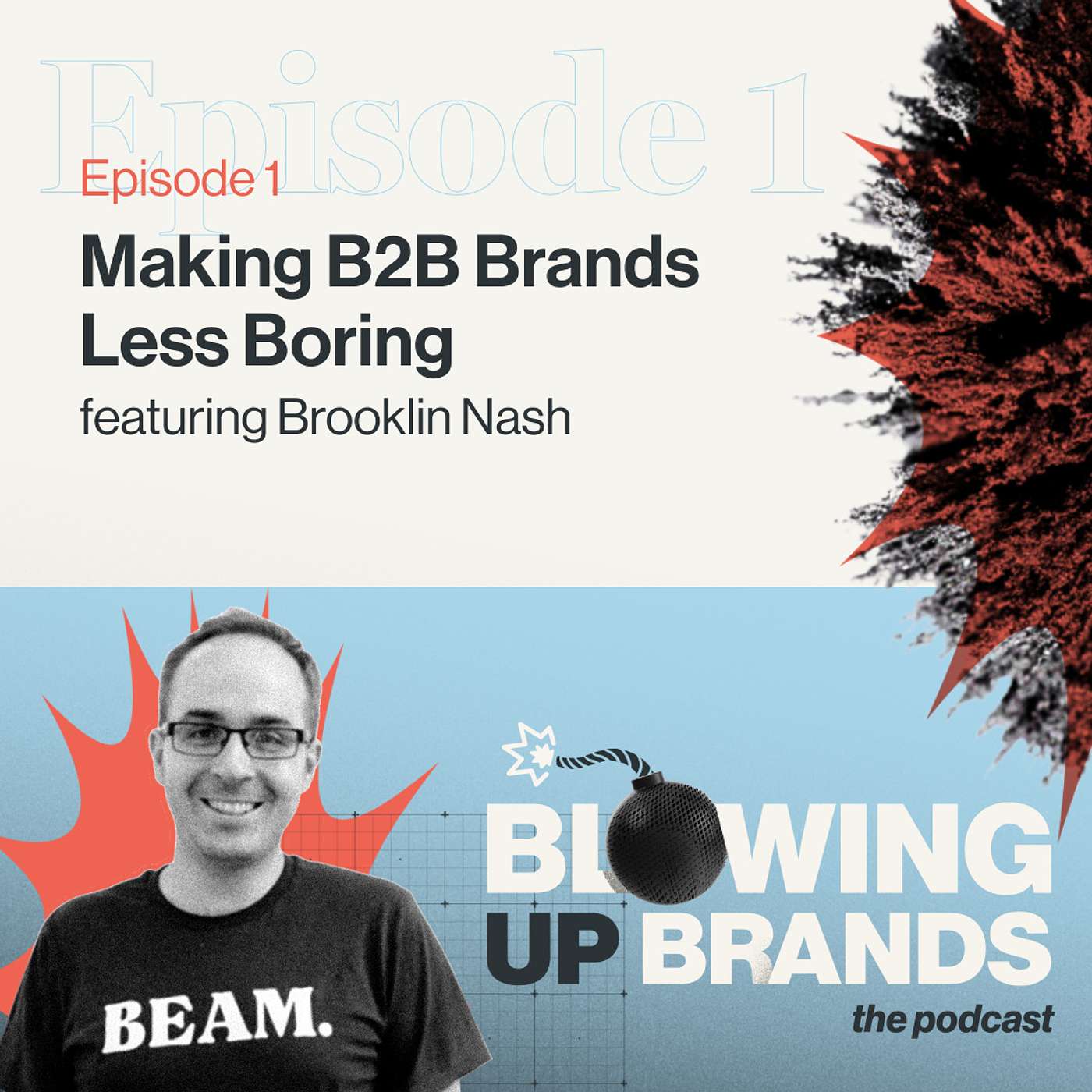 Making B2B Brands Less Boring with Brooklin Nash of Beam Content - Blowing Up Brands - S01 E01 Making B2B Brands Less Boring with Brooklin Nash of Beam Content - Blowing Up Brands - S01 E01