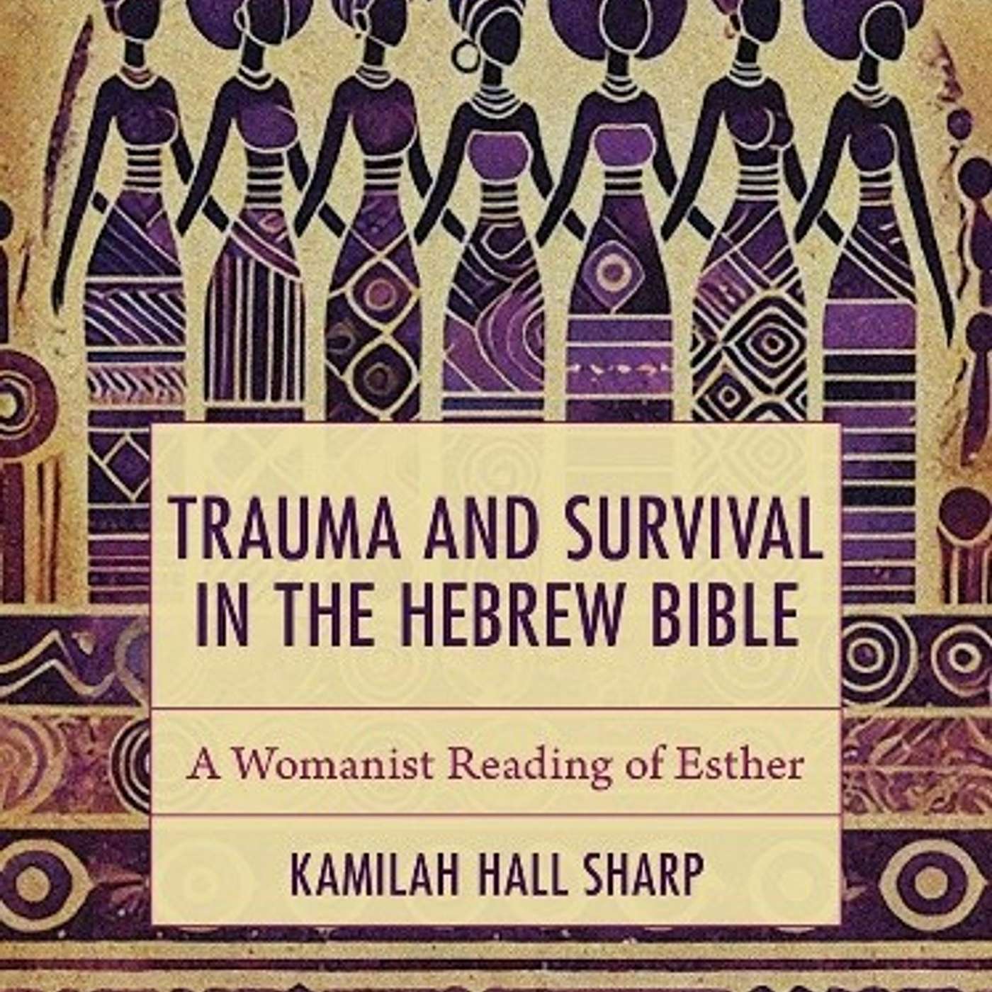 Kamilah Hall Sharp, *Trauma and Survival: A Womanist Reading of Esther*. London: T&T Clark, 2026.