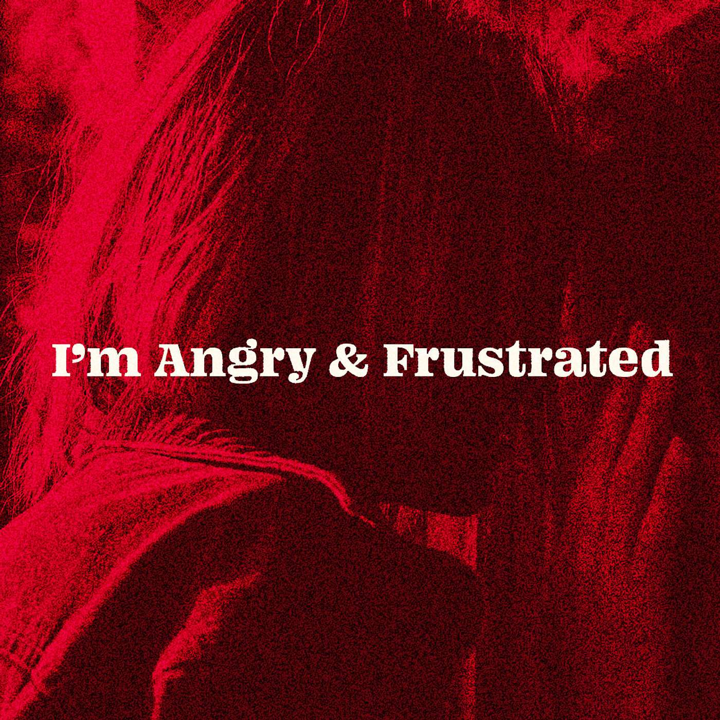 I'm Angry & Frustrated episode artwork