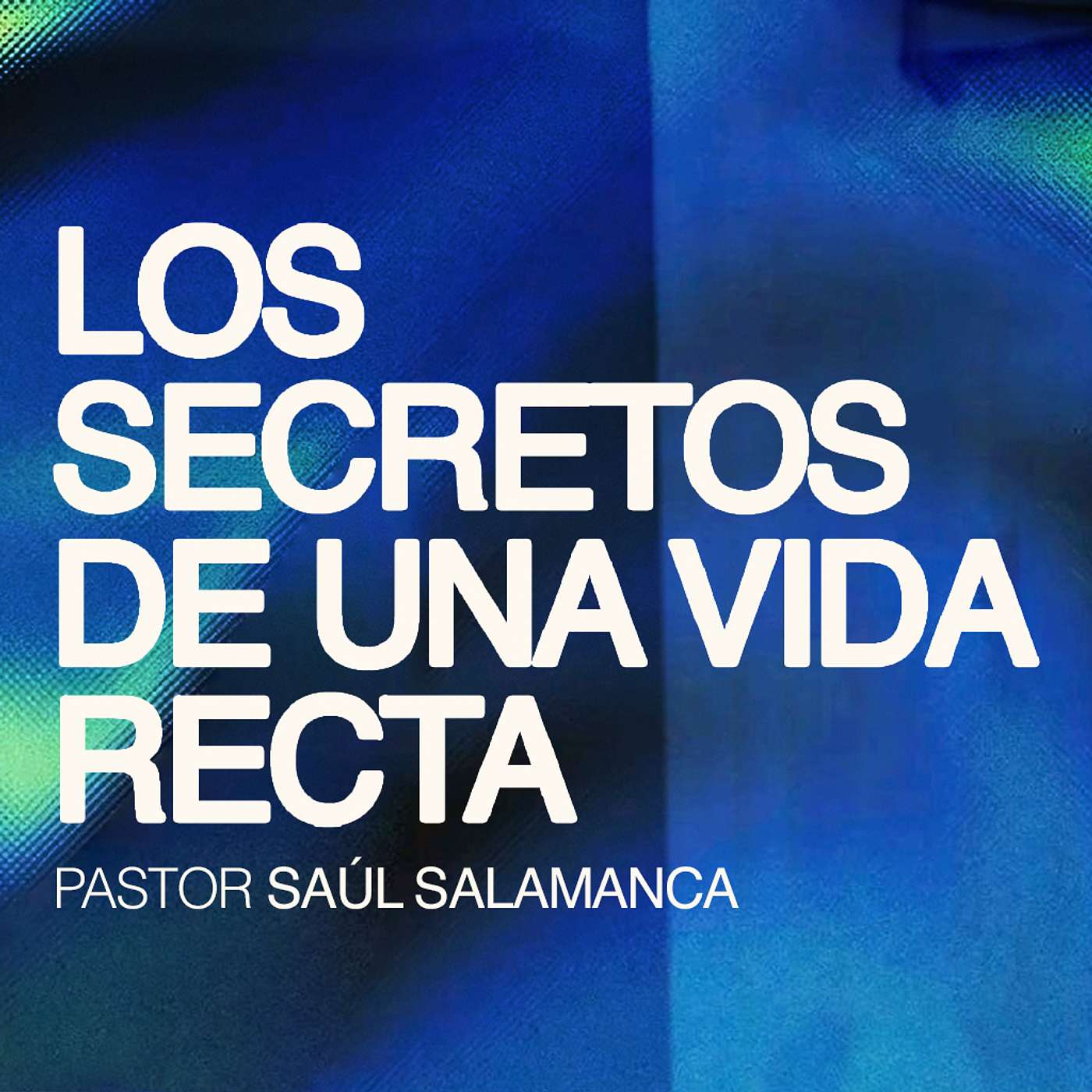 Los secretos para una vida recta | Pr. Saúl Salamanca