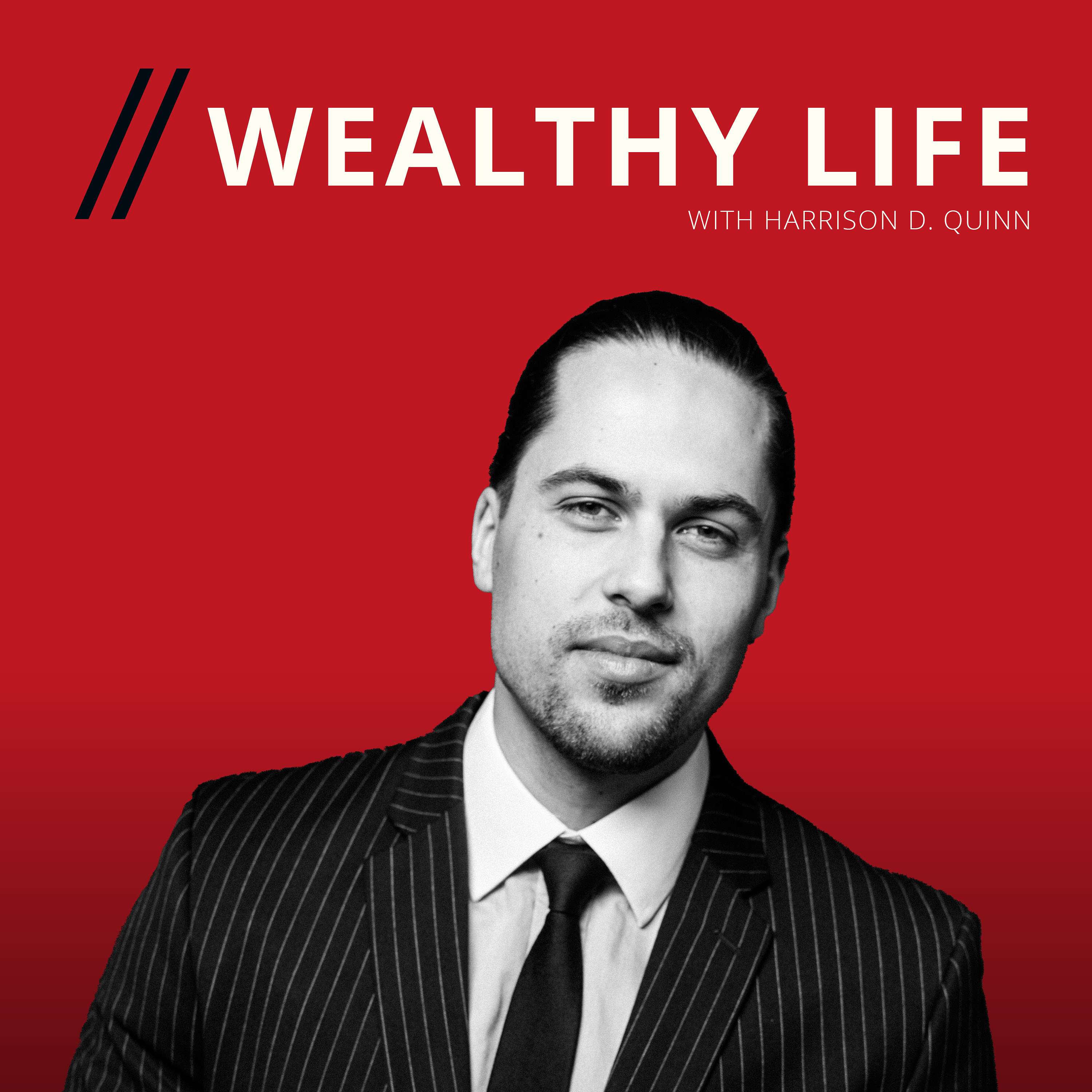 Wealthy Life with Harrison D. Quinn