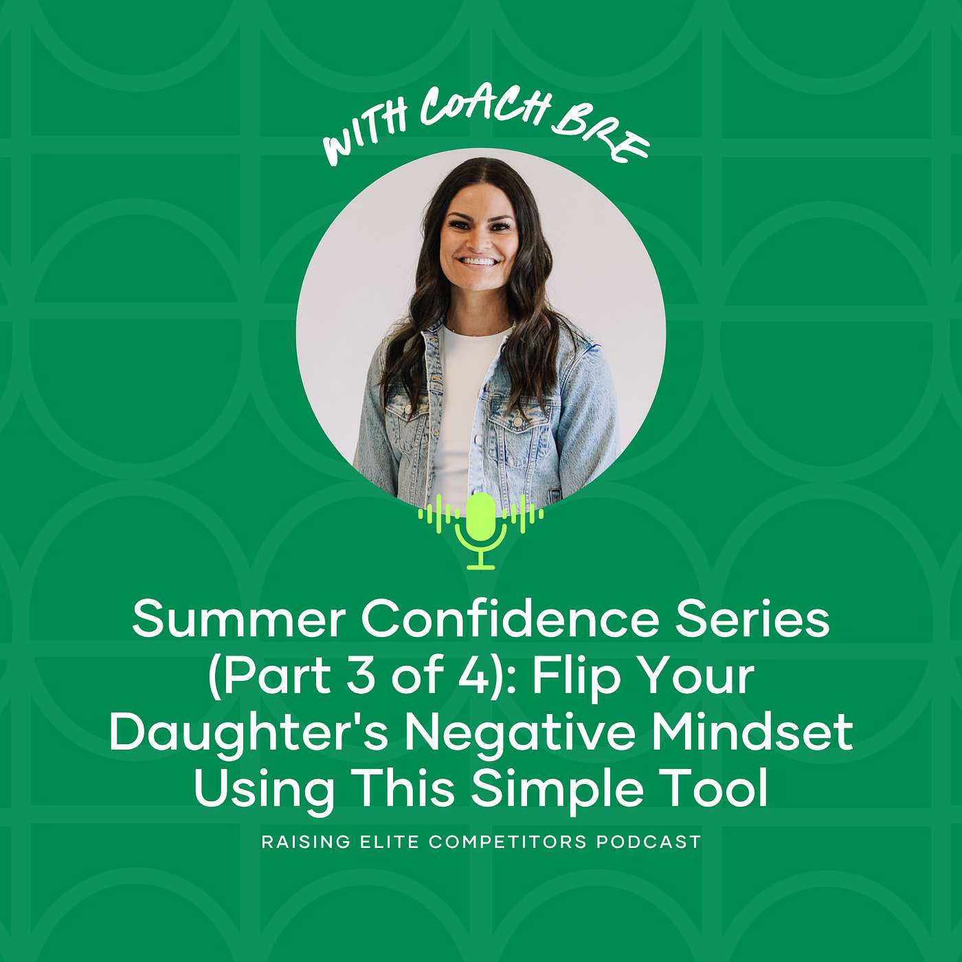 Summer Confidence Series (Part 3 of 4): Flip Your Daughter's Negative Mindset Using This Simple Tool
