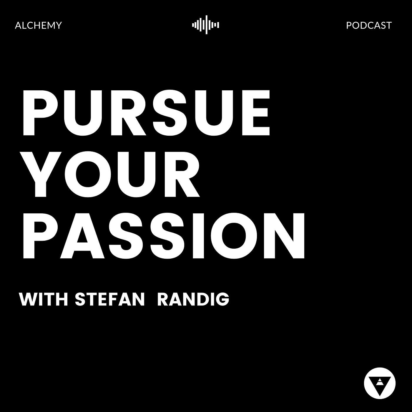 Alchemy Podcast - Pursue Your Passion