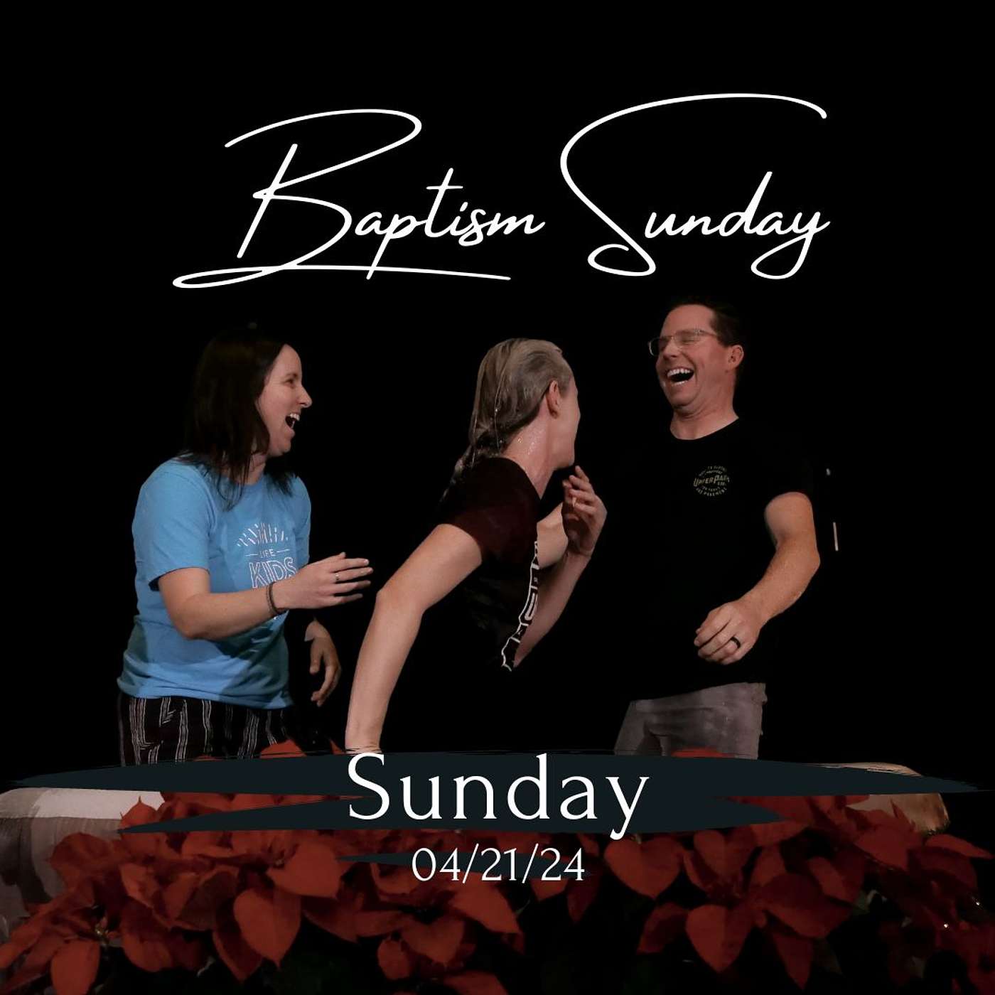 Sunday Service: Baptism Sunday 04/21/24 - All Three Services