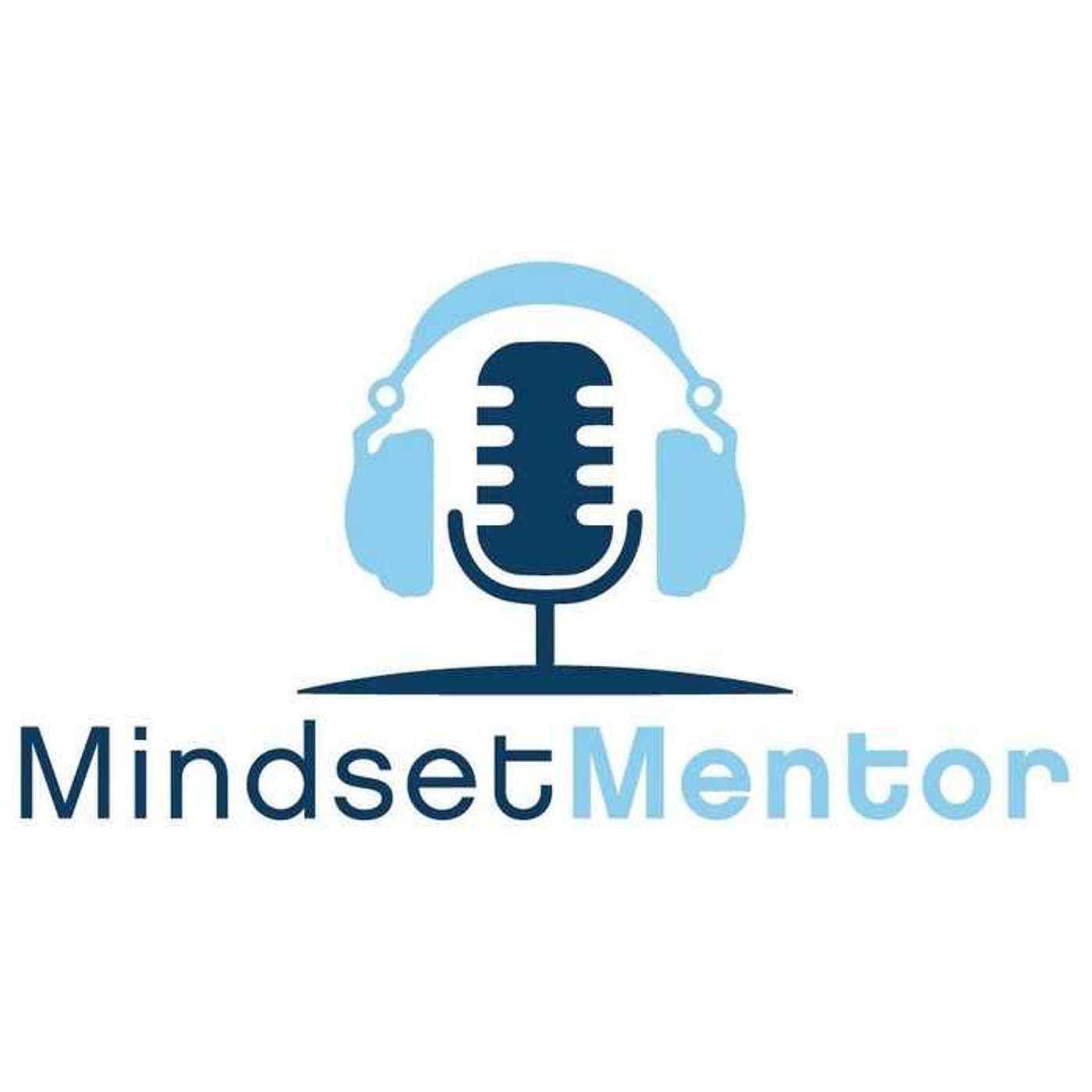 Mindset Mentor Podcast
