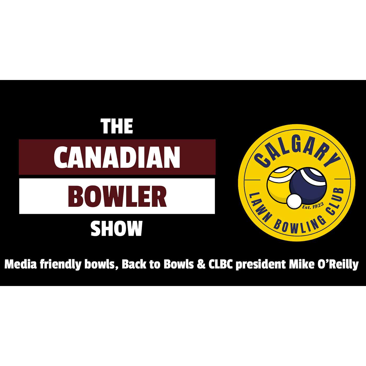Episode #35 - Back to Bowls, Alberta Premier League, Changes needed and an Interview with Mike O'Reilly