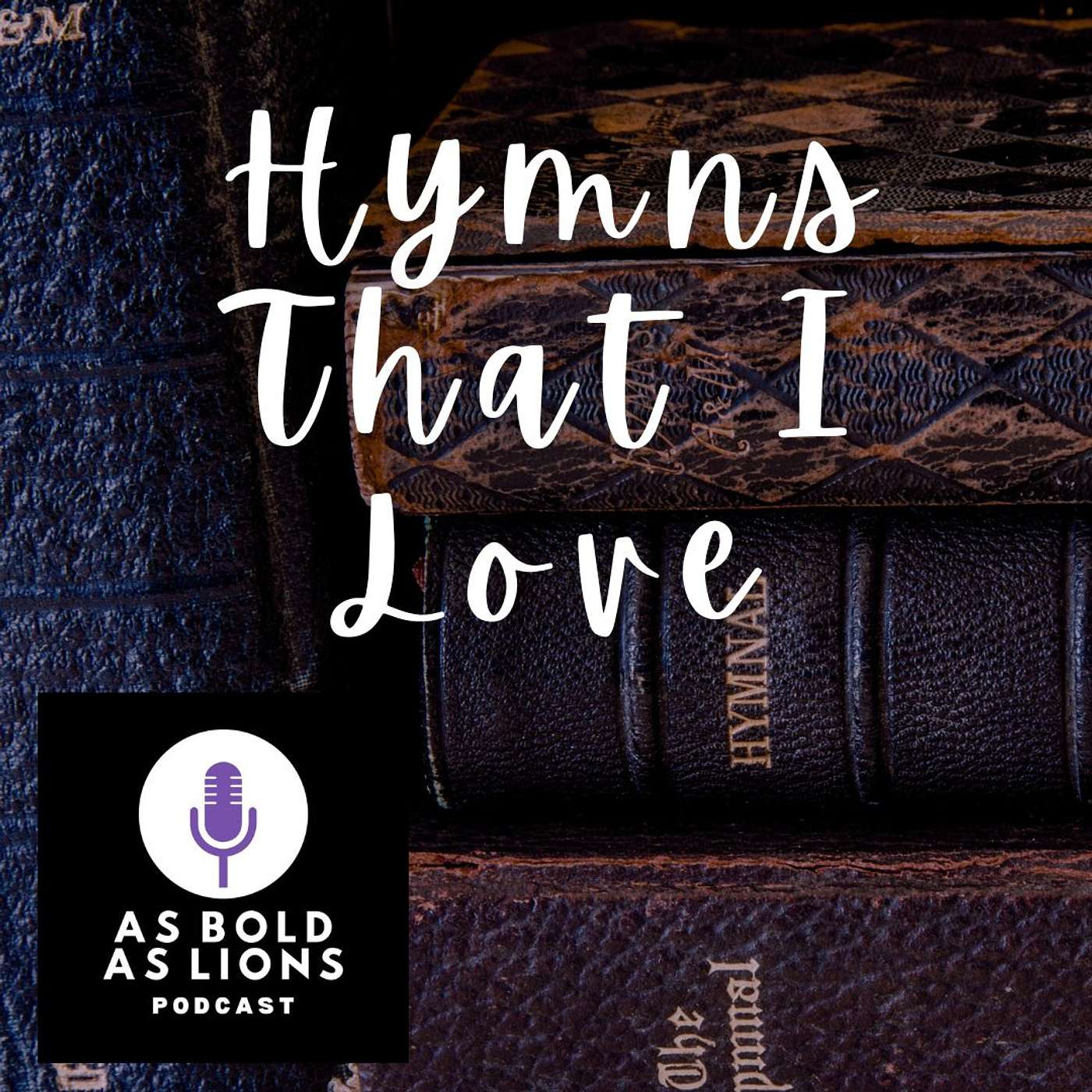Rock Of Ages (Hymns That I Love) podcast