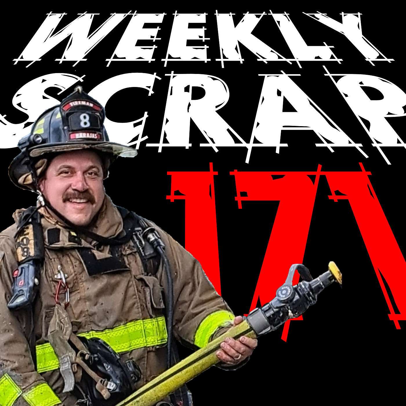 Weekly Scrap #171 - Manny Barajas, Fireground Priorities
