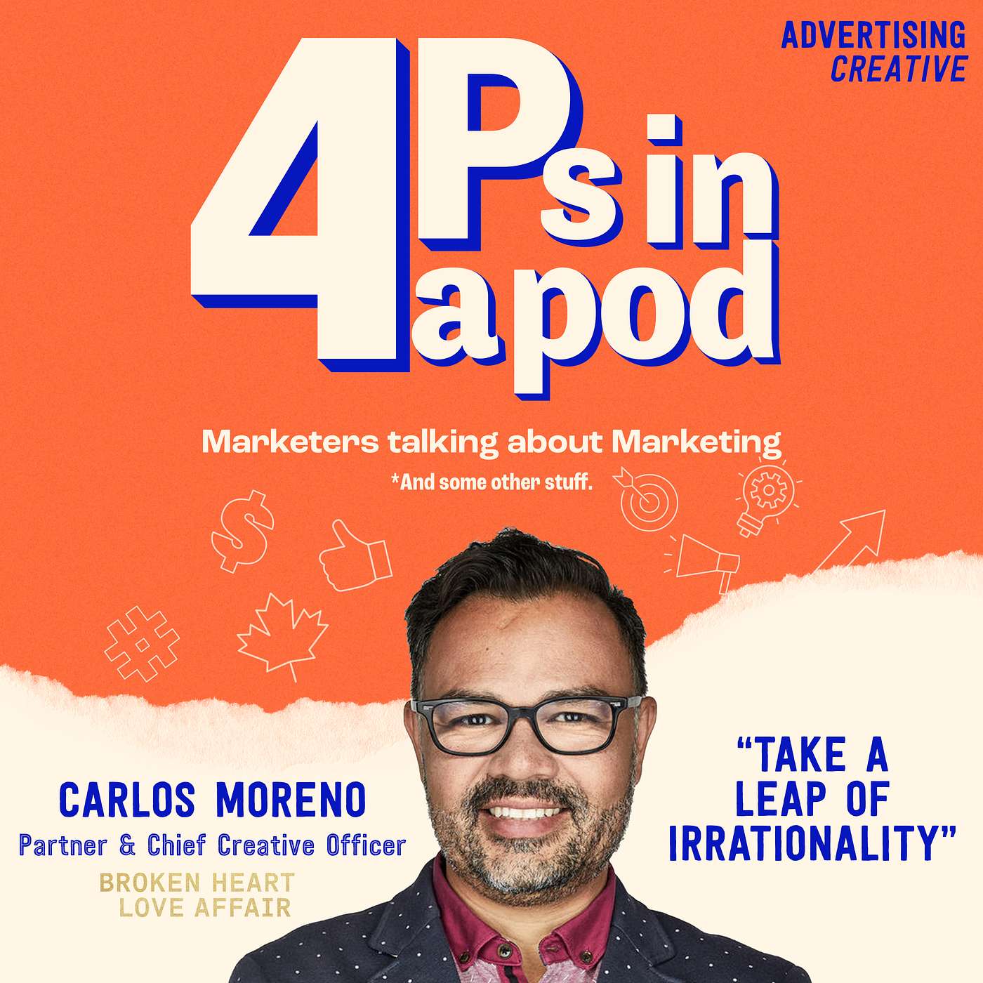 4Ps in a Pod - #10: "Take A Leap of Irrationality" | Carlos Moreno (Broken Heart Love Affair)