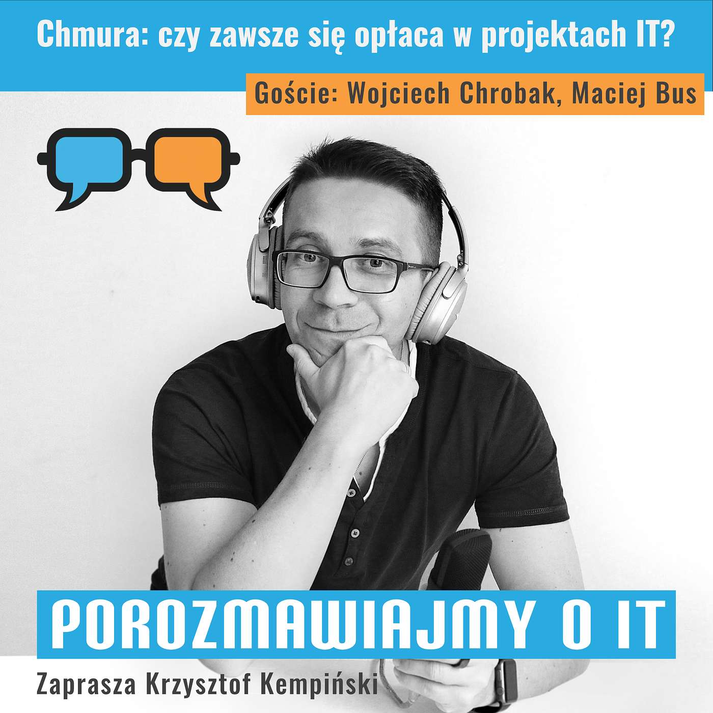 Chmura: czy zawsze się opłaca w projektach IT? Goście: Wojciech Chrobak, Maciej Bus - POIT 264