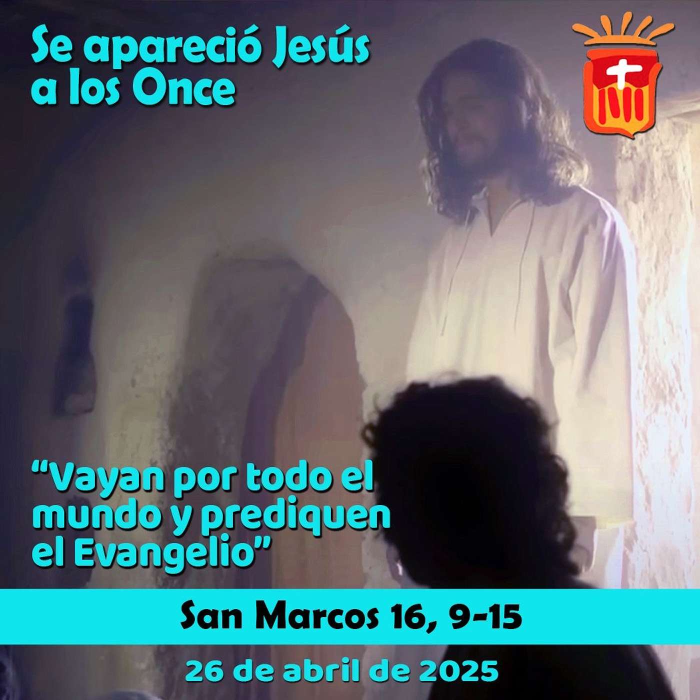 2025-04-26 San Marcos 16, 9-15: Sábado de la Octava de Pascua