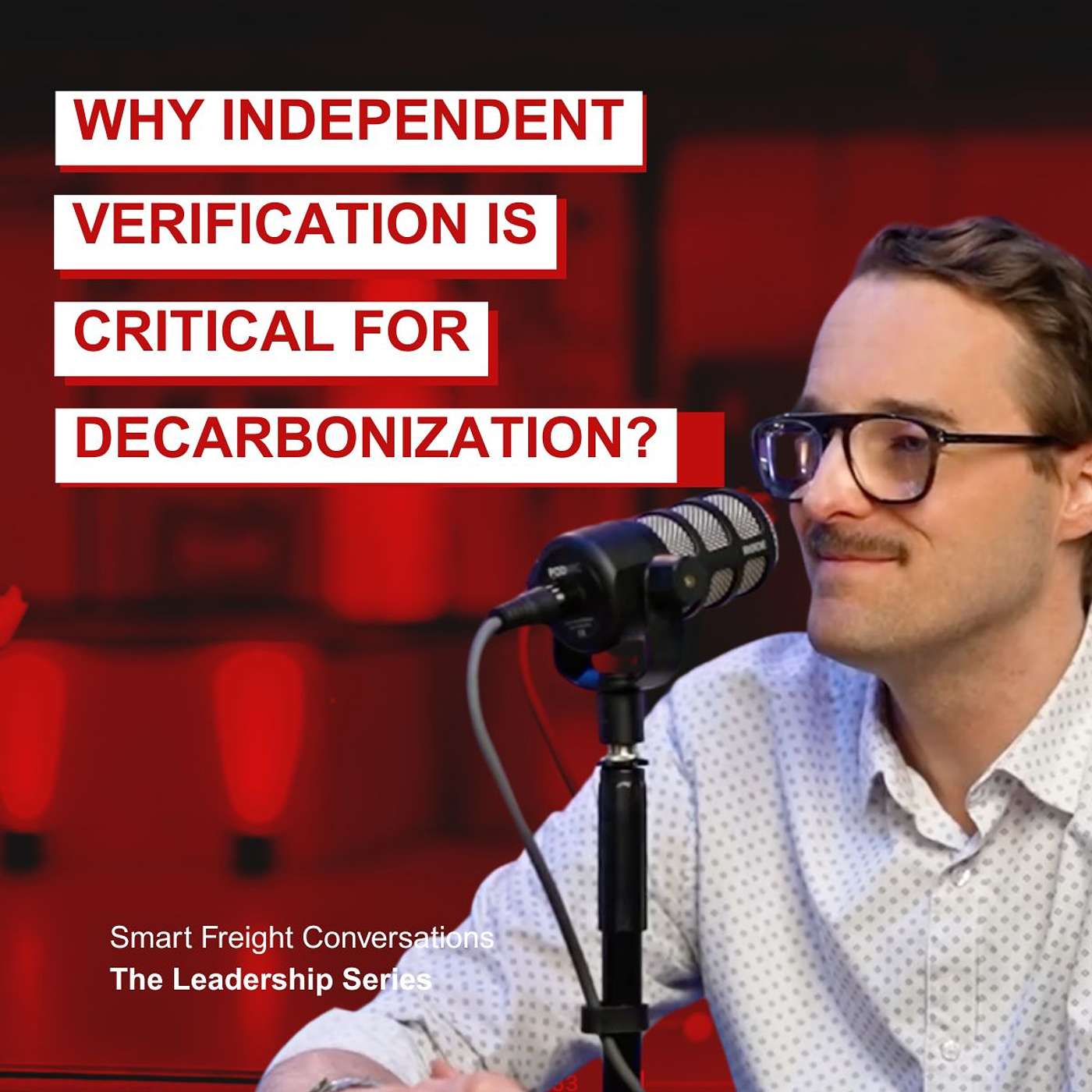 Episode 13 | The Leadership Series: Why Independent Verification Is Critical for Decarbonization episode artwork