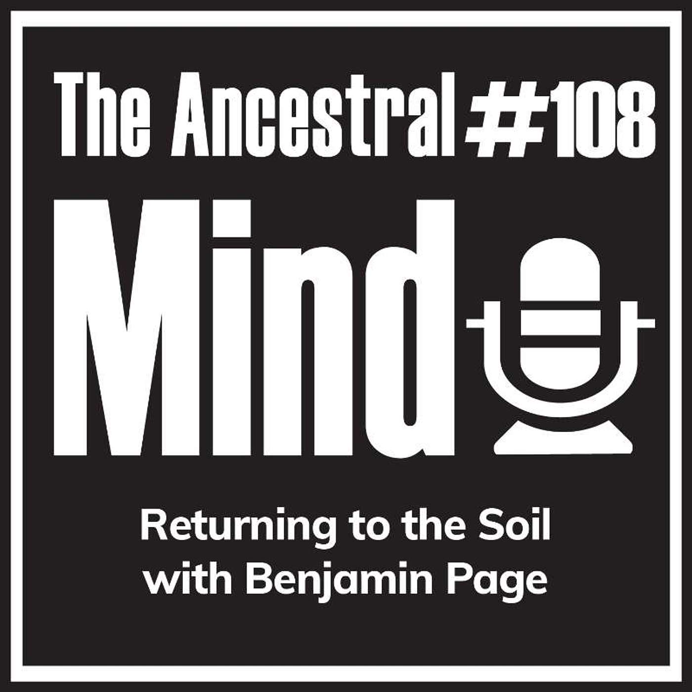 #108 – Returning to the Soil with Benjamin Page