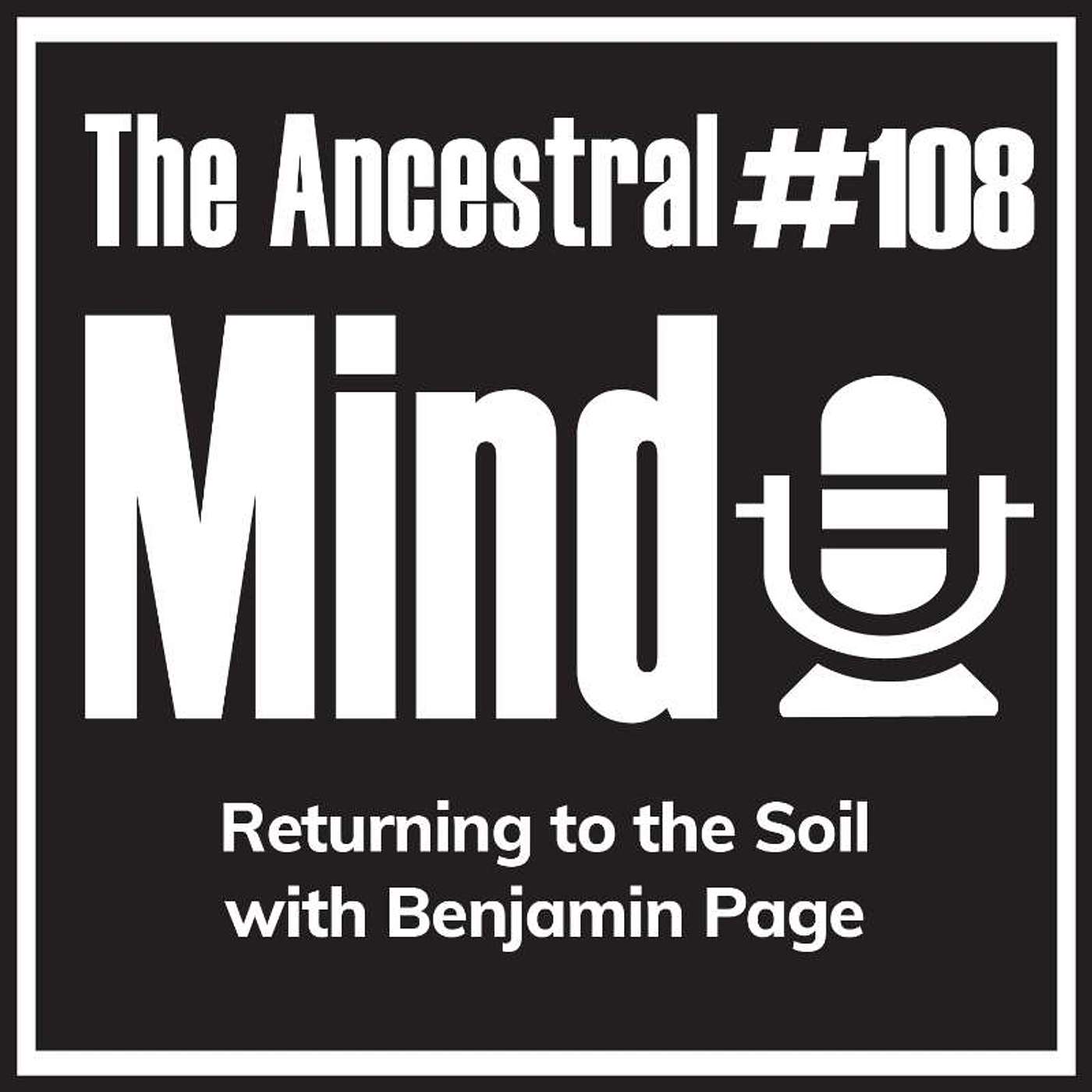 #108 – Returning to the Soil with Benjamin Page