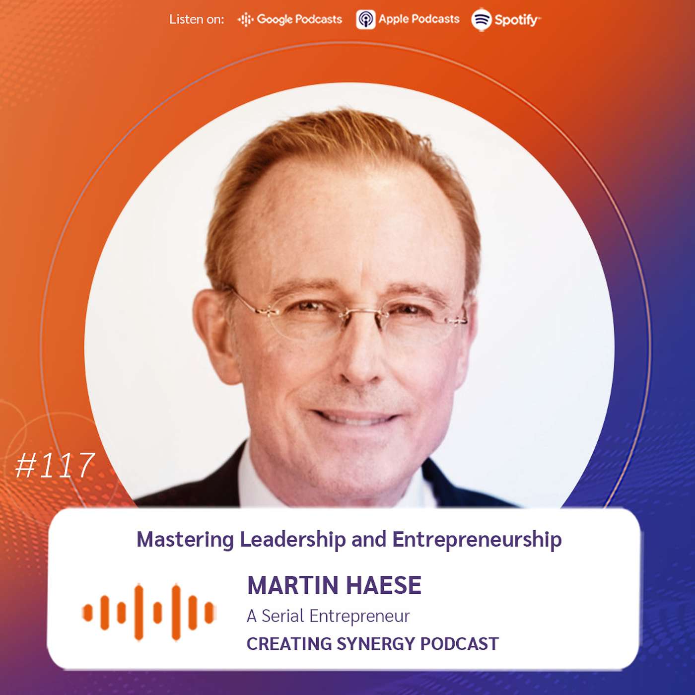 #117 Martin Haese, Serial Entrepreneur on Mastering Leadership and Entrepreneurship