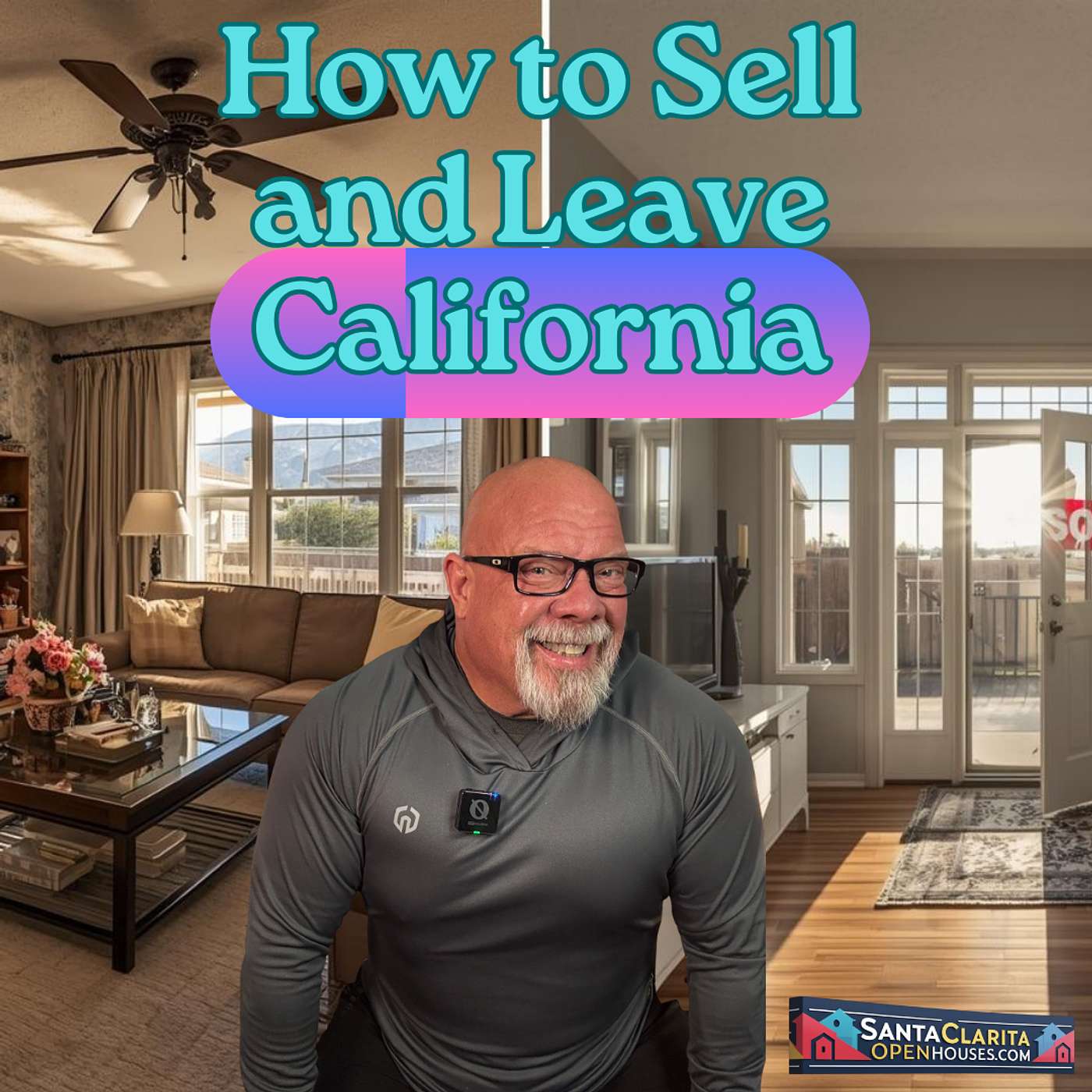If you're considering leaving California you might wanna watch this video and listen to this podcast This will help you prepare your home for sale and be prepared for where you're going