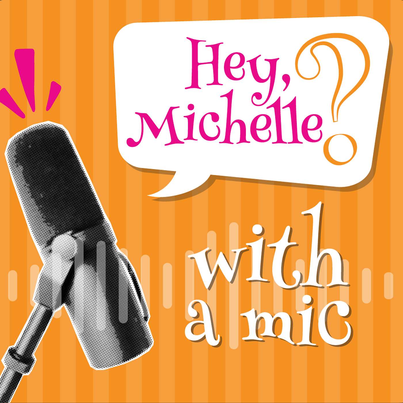 Hey! Michelle with a Mic!