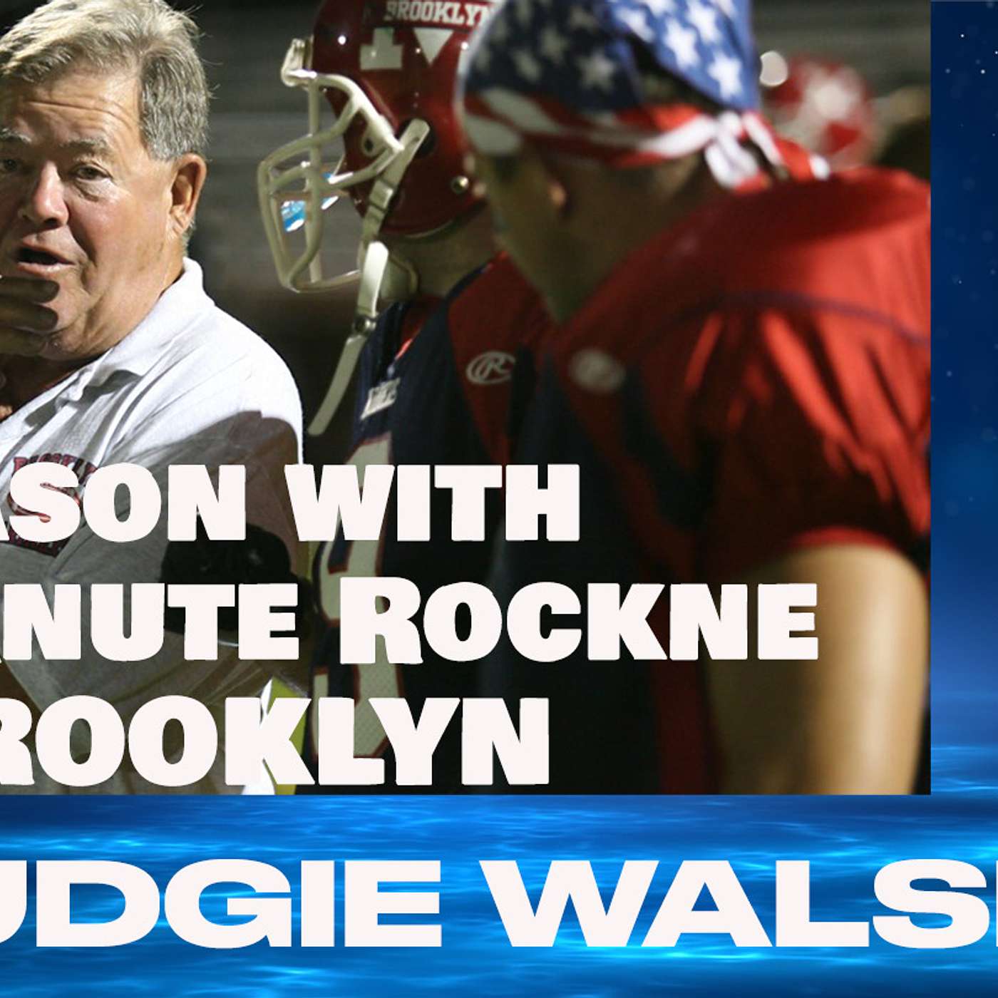 PUDGIE WALSH - THE KNUTE ROCKNE OF BROOKLYN