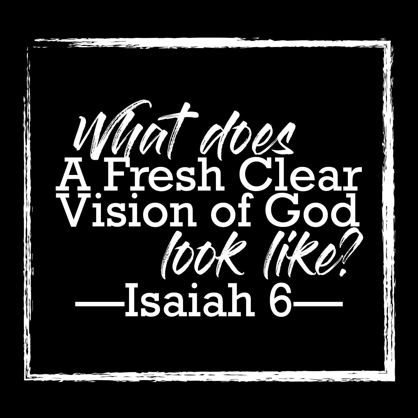 2/9/25 What Does A Fresh Clear Vision of God Look Like? episode artwork