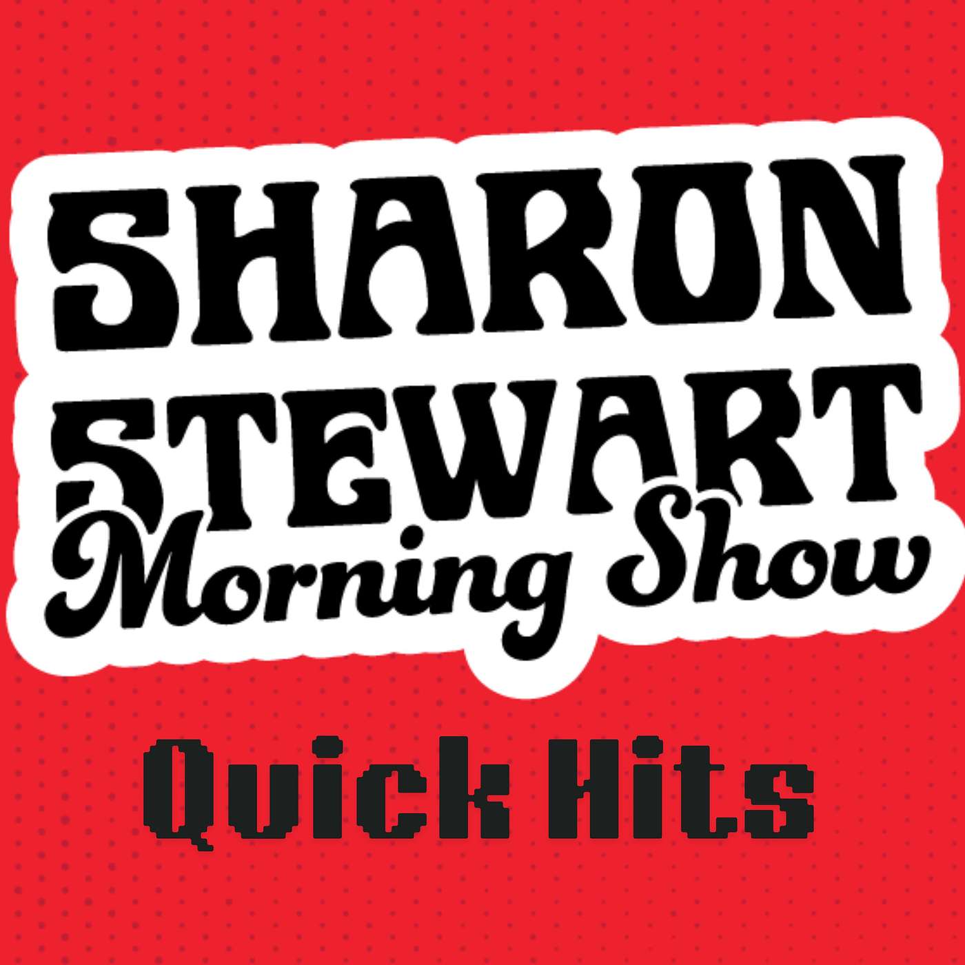 Quick Hits with Sharon Stewart