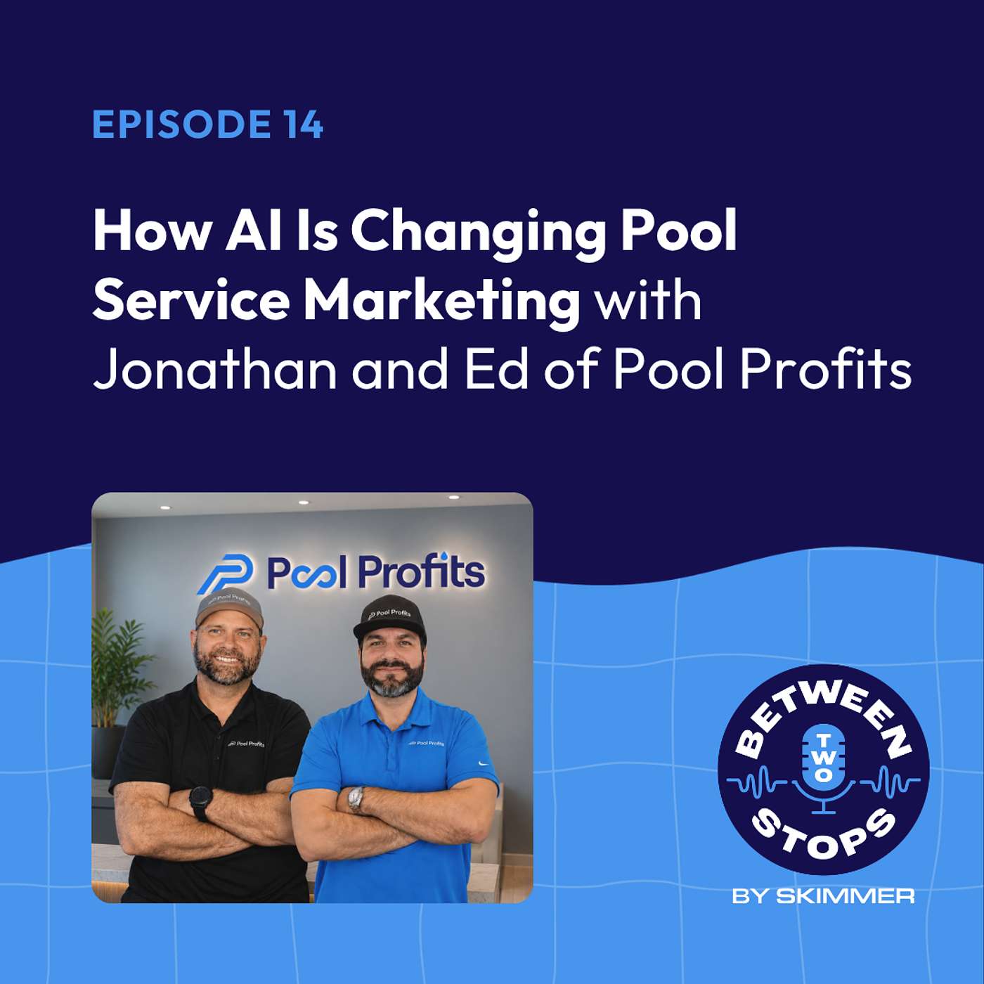 How AI Is Changing Pool Service Marketing with Jonathan and Ed of Pool Profits episode artwork