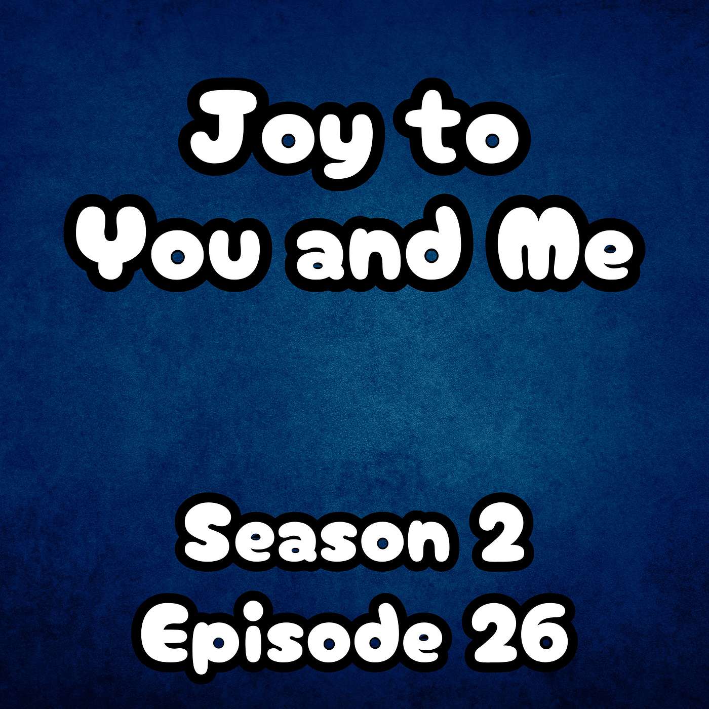 S2 E26 Joy to You and Me S2 E26 Joy to You and Me