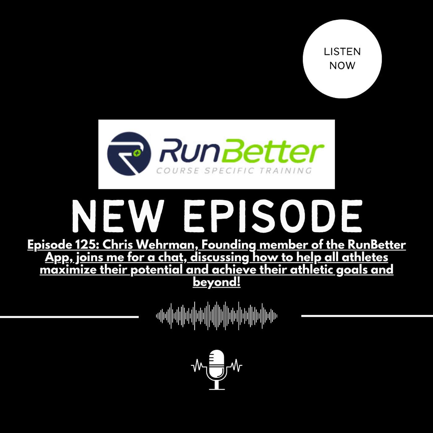 EPISODE 125: Chris Wehrman, Founding member of the RunBetter App, joins me for a chat, discussing how to help all athletes maximize their potential and achieve their athletic goals and beyond!