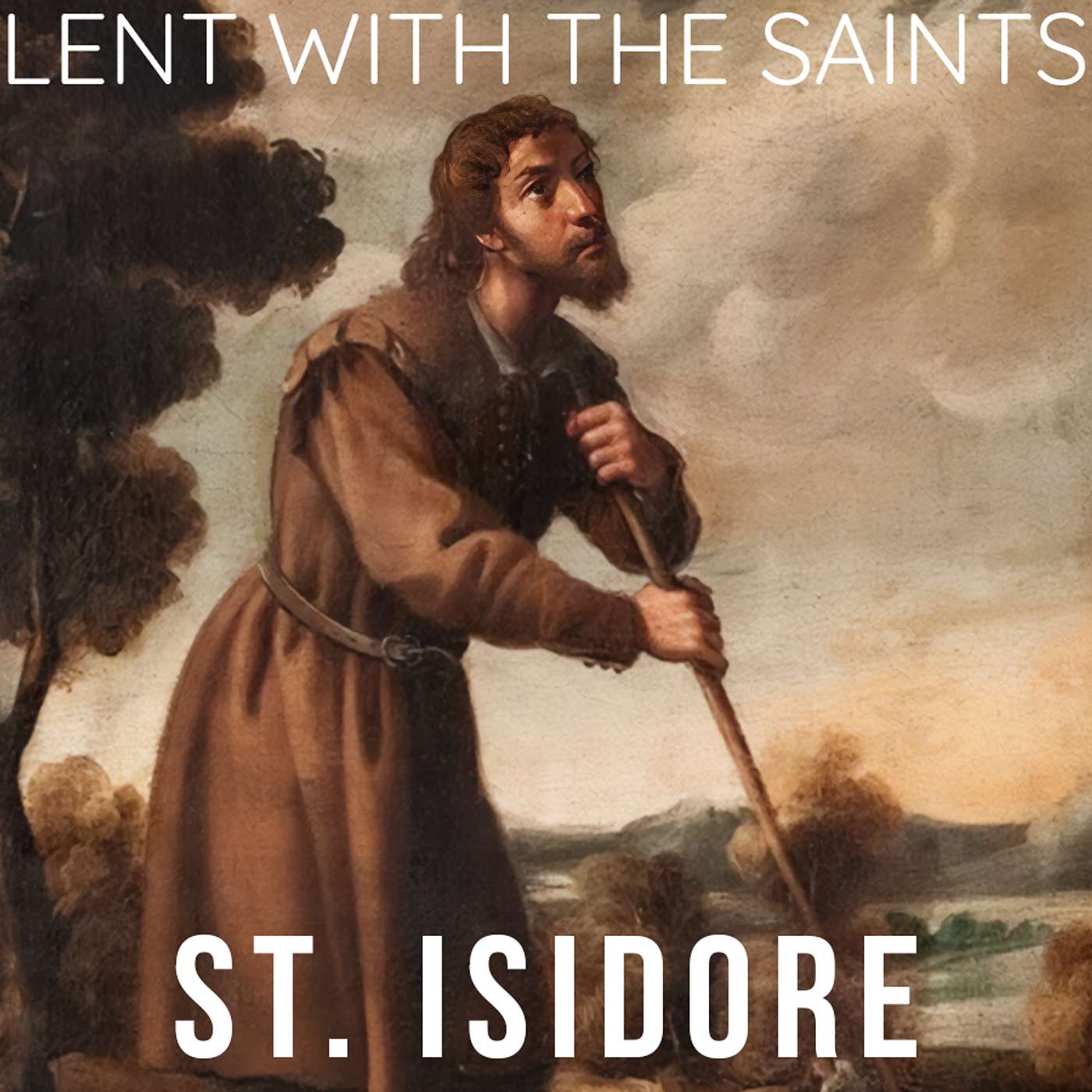 Season 5 Episode 68 - Lent with the Saints - St. Isidore