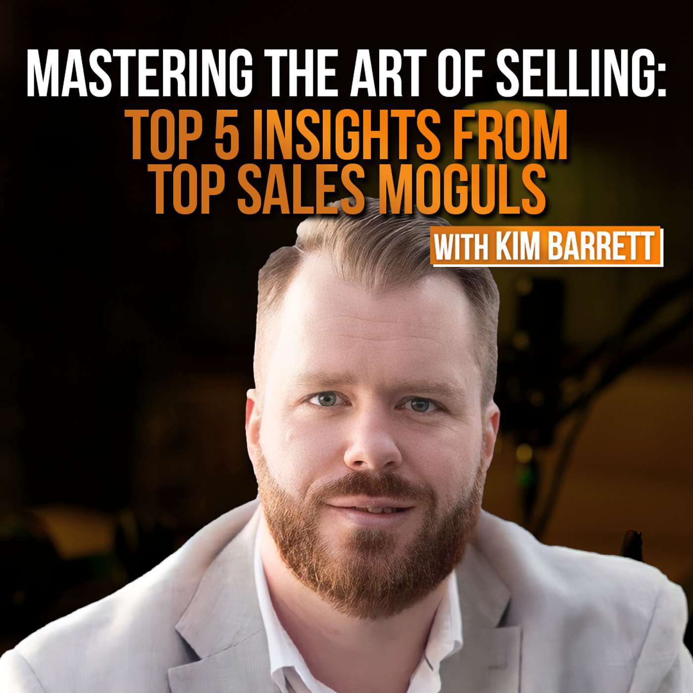 Master the Art of Selling: Top 5 Insights from Top Sales Moguls episode artwork